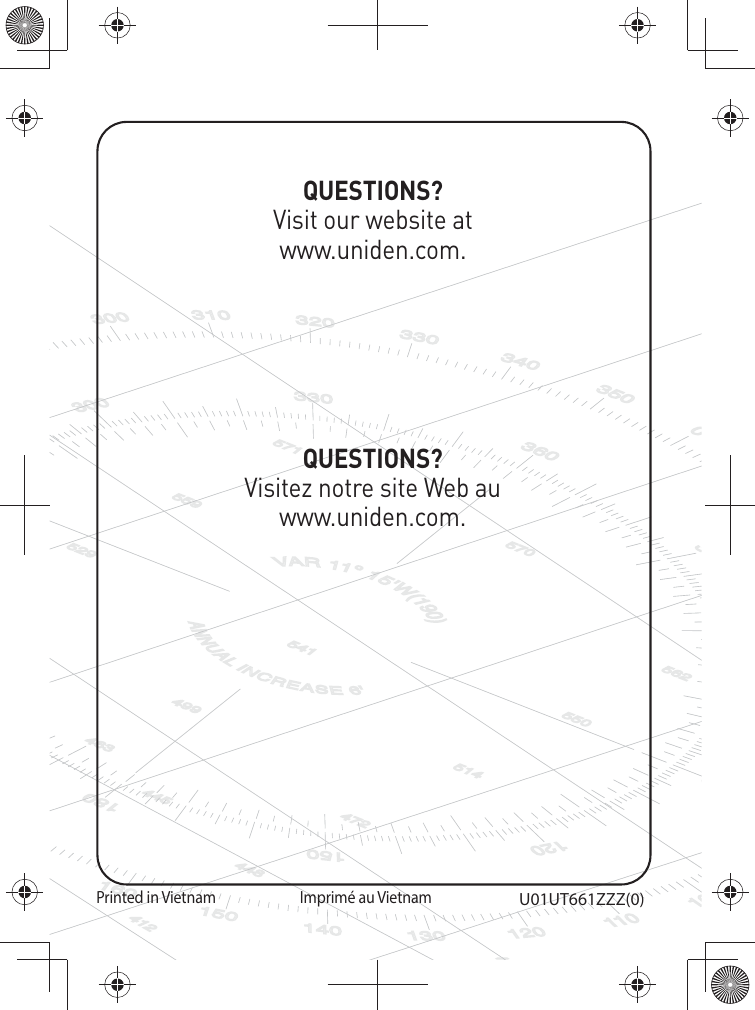 QUESTIONS?Visitez notre site Web auwww.uniden.com.Imprimé au VietnamQUESTIONS?Visit our website at www.uniden.com.Printed in VietnamU01UT661ZZ;(0)