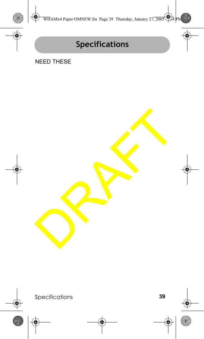 Specifications 39SpecificationsNEED THESESpecificationsWHAMx4 Paper OMNEW.fm  Page 39  Thursday, January 27, 2005  2:34 PM