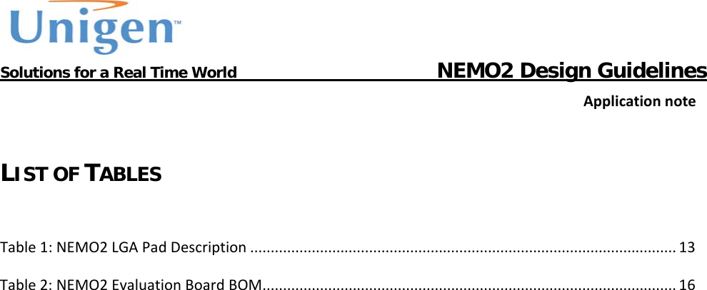           Solutions for a Real Time World                                  NEMO2 Design GuidelinesApplicationnote LIST OF TABLES  Table1:NEMO2LGAPadDescription........................................................................................................13Table2:NEMO2EvaluationBoardBOM.....................................................................................................16