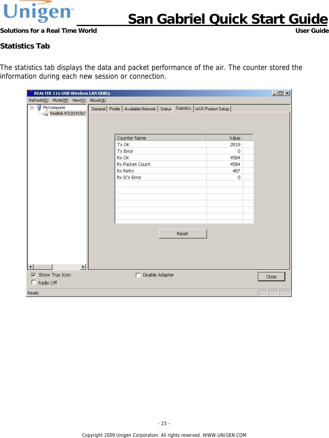                      San Gabriel Quick Start Guide Solutions for a Real Time World      User Guide - 23 &ndash;  Copyright 2009 Unigen Corporation. All rights reserved. WWW.UNIGEN.COM Statistics Tab  The statistics tab displays the data and packet performance of the air. The counter stored the information during each new session or connection.     