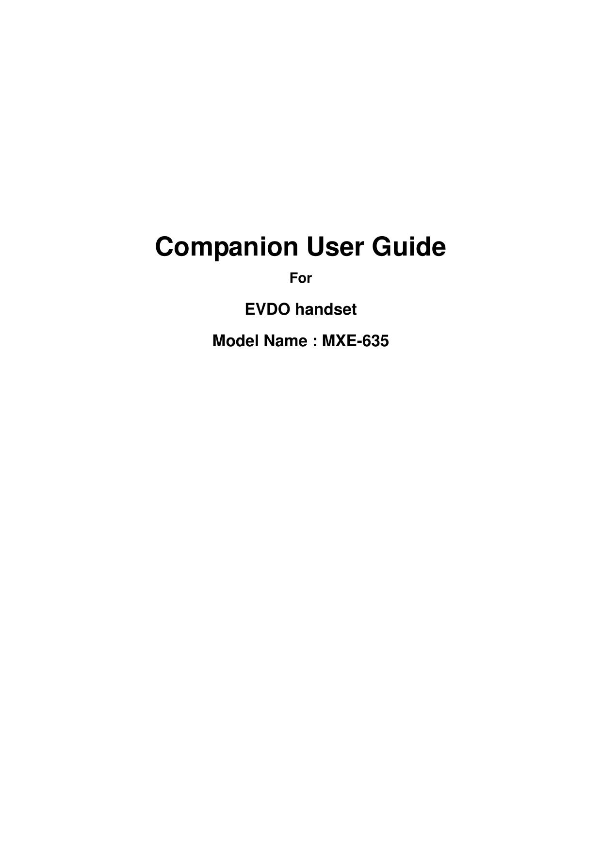      Companion User Guide For EVDO handset Model Name : MXE-635 
