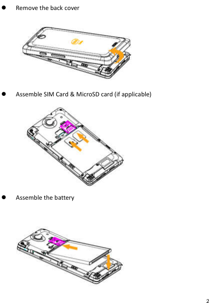   Remove the back cover   Assemble SIM Card &amp; MicroSD card (if applicable)   Assemble the battery   2 