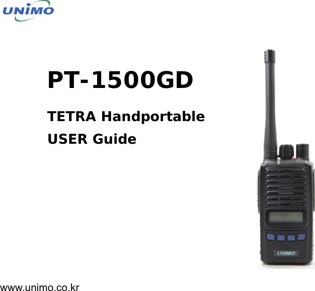    PT-1500GD TETRA Handportable USER Guide        www.unimo.co.kr 