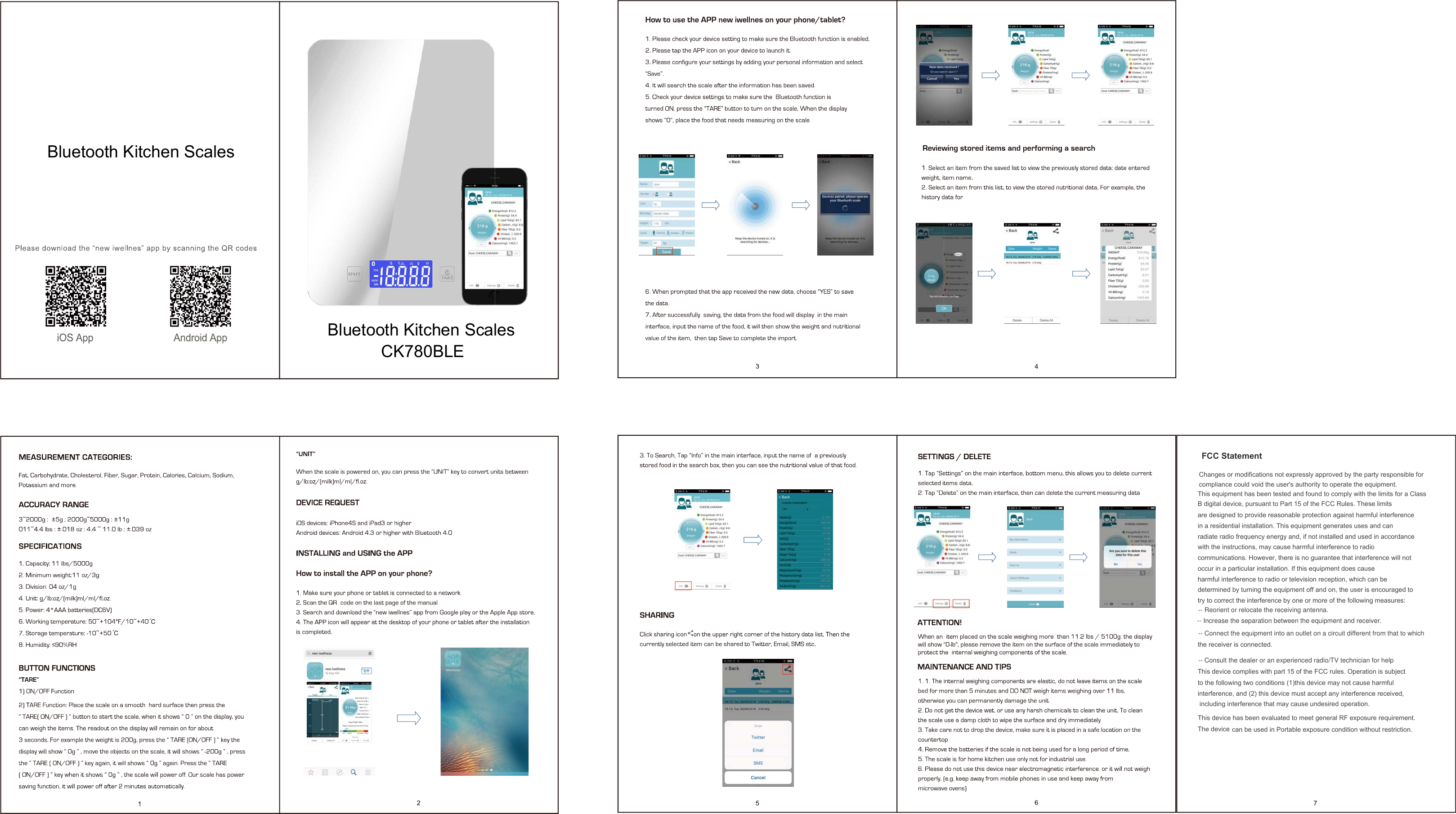 7FCC StatementChanges or modifications not expressly approved by the party responsible for compliance could void the user's authority to operate the equipment.This equipment has been tested and found to comply with the limits for a ClassB digital device, pursuant to Part 15 of the FCC Rules. These limitsare designed to provide reasonable protection against harmful interferencein a residential installation. This equipment generates uses and canradiate radio frequency energy and, if not installed and used in accordancewith the instructions, may cause harmful interference to radio communications. However, there is no guarantee that interference will notoccur in a particular installation. If this equipment does cause harmful interference to radio or television reception, which can bedetermined by turning the equipment off and on, the user is encouraged to try to correct the interference by one or more of the following measures:the receiver is connected.This device complies with part 15 of the FCC rules. Operation is subjectto the following two conditions (1)this device may not cause harmful interference, and (2) this device must accept any interference received, including interference that may cause undesired operation.This device has been evaluated to meet general RF exposure requirement.The device can be used in Portable exposure condition without restriction.Bluetooth Kitchen ScalesBluetooth Kitchen ScalesCK780BLE-- Reorient or relocate the receiving antenna.-- Increase the separation between the equipment and receiver.-- Connect the equipment into an outlet on a circuit different from that to which-- Consult the dealer or an experienced radio/TV technician for help