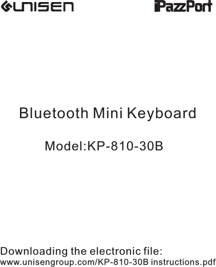 Bluetooth Mini KeyboardModel:KP-810-30BDownloading the electronic file:www.unisengroup.com/KP-810-30B instructions.pdf