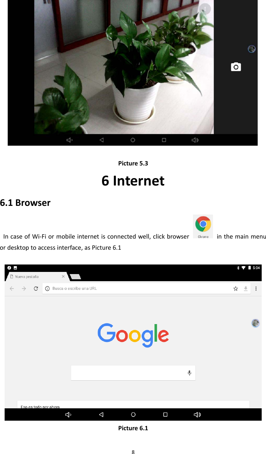 8 Picture5.36Internet6.1BrowserIncaseofWi‐Fiormobileinternetisconnectedwell,clickbrowser inthemainmenuordesktoptoaccessinterface,asPicture6.1Picture6.1