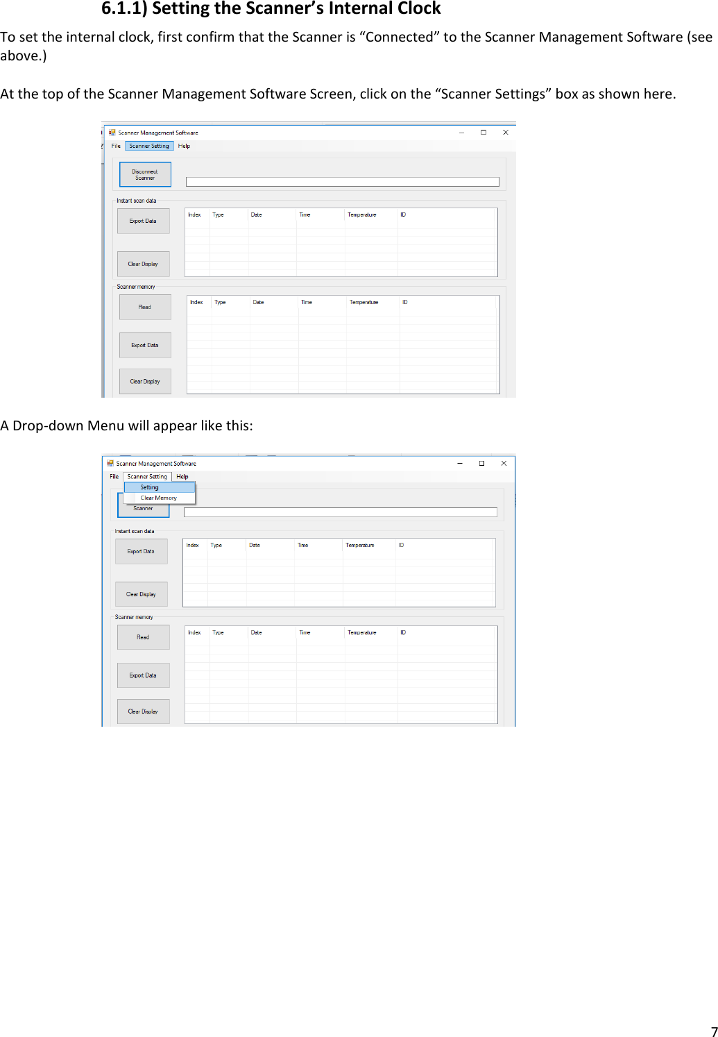 76.1.1)SettingtheScanner’sInternalClockTosettheinternalclock,firstconfirmthattheScanneris“Connected”totheScannerManagementSoftware(seeabove.)AtthetopoftheScannerManagementSoftwareScreen,clickonthe“ScannerSettings”boxasshownhere.ADrop‐downMenuwillappearlikethis: