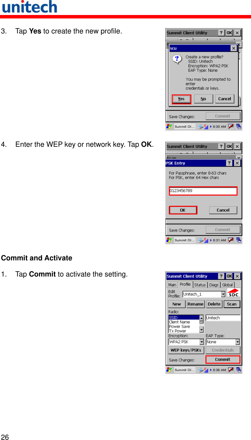   26  3. Tap Yes to create the new profile.  4.  Enter the WEP key or network key. Tap OK. Commit and Activate   1. Tap Commit to activate the setting.  