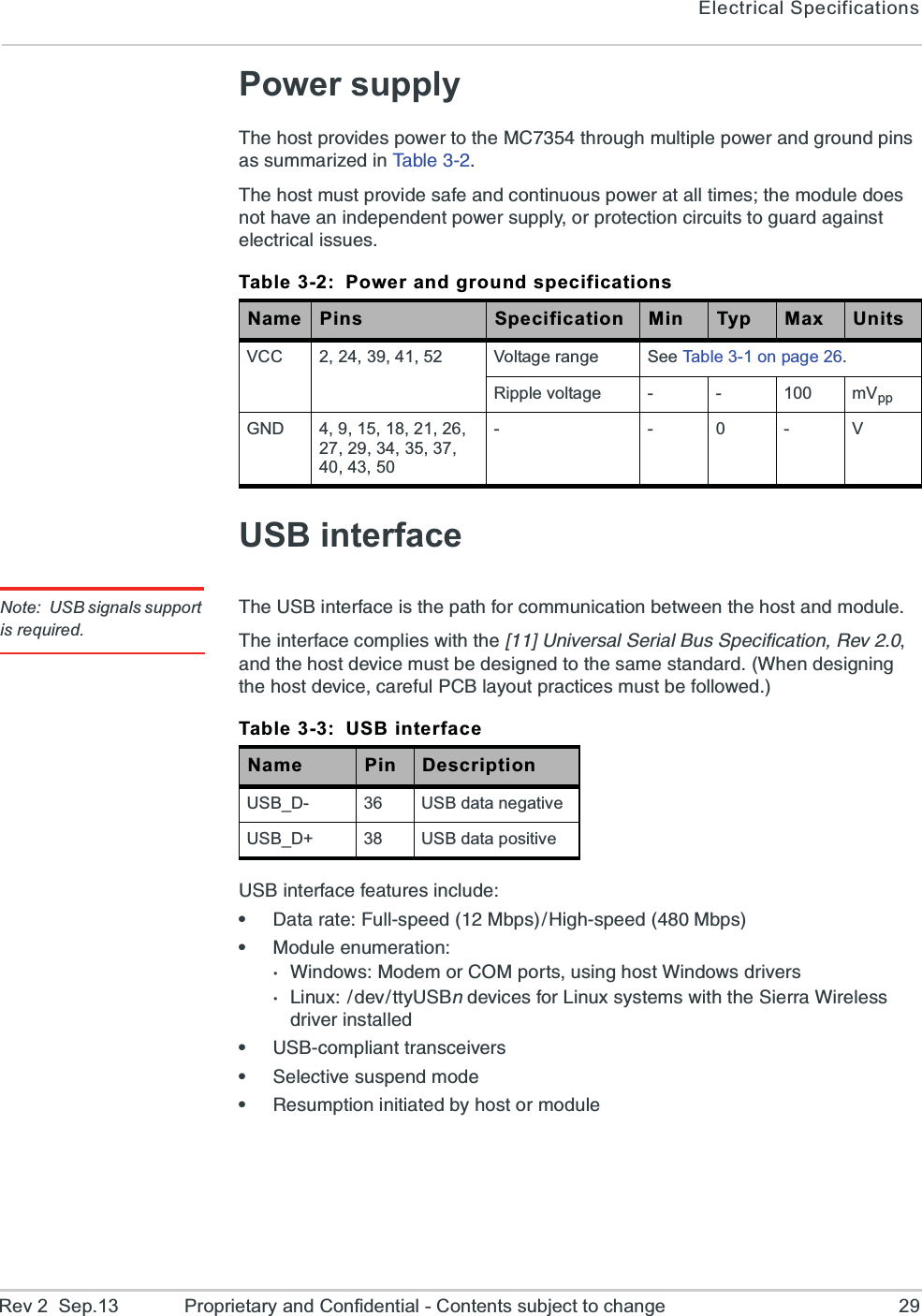 Electrical SpecificationsRev 2  Sep.13 Proprietary and Confidential - Contents subject to change 29Power supply8LILSWXTVSZMHIWTS[IVXSXLI1&apos;XLVSYKLQYPXMTPITS[IVERHKVSYRHTMRWEWWYQQEVM^IHMR8E FP I    8LILSWXQYWXTVSZMHIWEJIERHGSRXMRYSYWTS[IVEXEPPXMQIWXLIQSHYPIHSIWRSXLEZIERMRHITIRHIRXTS[IVWYTTP]SVTVSXIGXMSRGMVGYMXWXSKYEVHEKEMRWXIPIGXVMGEPMWWYIWUSB interfaceNote: USB signals support is required.8LI97&amp;MRXIVJEGIMWXLITEXLJSVGSQQYRMGEXMSRFIX[IIRXLILSWXERHQSHYPI8LIMRXIVJEGIGSQTPMIW[MXLXLI?A9RMZIVWEP7IVMEP&amp;YW7TIGMJMGEXMSR6IZERHXLILSWXHIZMGIQYWXFIHIWMKRIHXSXLIWEQIWXERHEVH;LIRHIWMKRMRKXLILSWXHIZMGIGEVIJYP4&apos;&amp;PE]SYXTVEGXMGIWQYWXFIJSPPS[IH97&amp;MRXIVJEGIJIEXYVIWMRGPYHIe(EXEVEXI*YPPWTIIH1FTW,MKLWTIIH1FTWe1SHYPIIRYQIVEXMSR;MRHS[W1SHIQSV&apos;31TSVXWYWMRKLSWX;MRHS[WHVMZIVW0MRY\HIZXX]97&amp;RHIZMGIWJSV0MRY\W]WXIQW[MXLXLI7MIVVE;MVIPIWWHVMZIVMRWXEPPIHe97&amp;GSQTPMERXXVERWGIMZIVWe7IPIGXMZIWYWTIRHQSHIe6IWYQTXMSRMRMXMEXIHF]LSWXSVQSHYPITable 3-2: Power and ground specificationsName Pins Specification Min Typ Max UnitsVCC 2, 24, 39, 41, 52 Voltage range See Table 3-1 on page 26.Ripple voltage - - 100 mVppGND 4, 9, 15, 18, 21, 26, 27, 29, 34, 35, 37, 40, 43, 50- - 0 - VTable 3-3: USB interfaceName Pin DescriptionUSB_D- 36 USB data negativeUSB_D+ 38 USB data positive