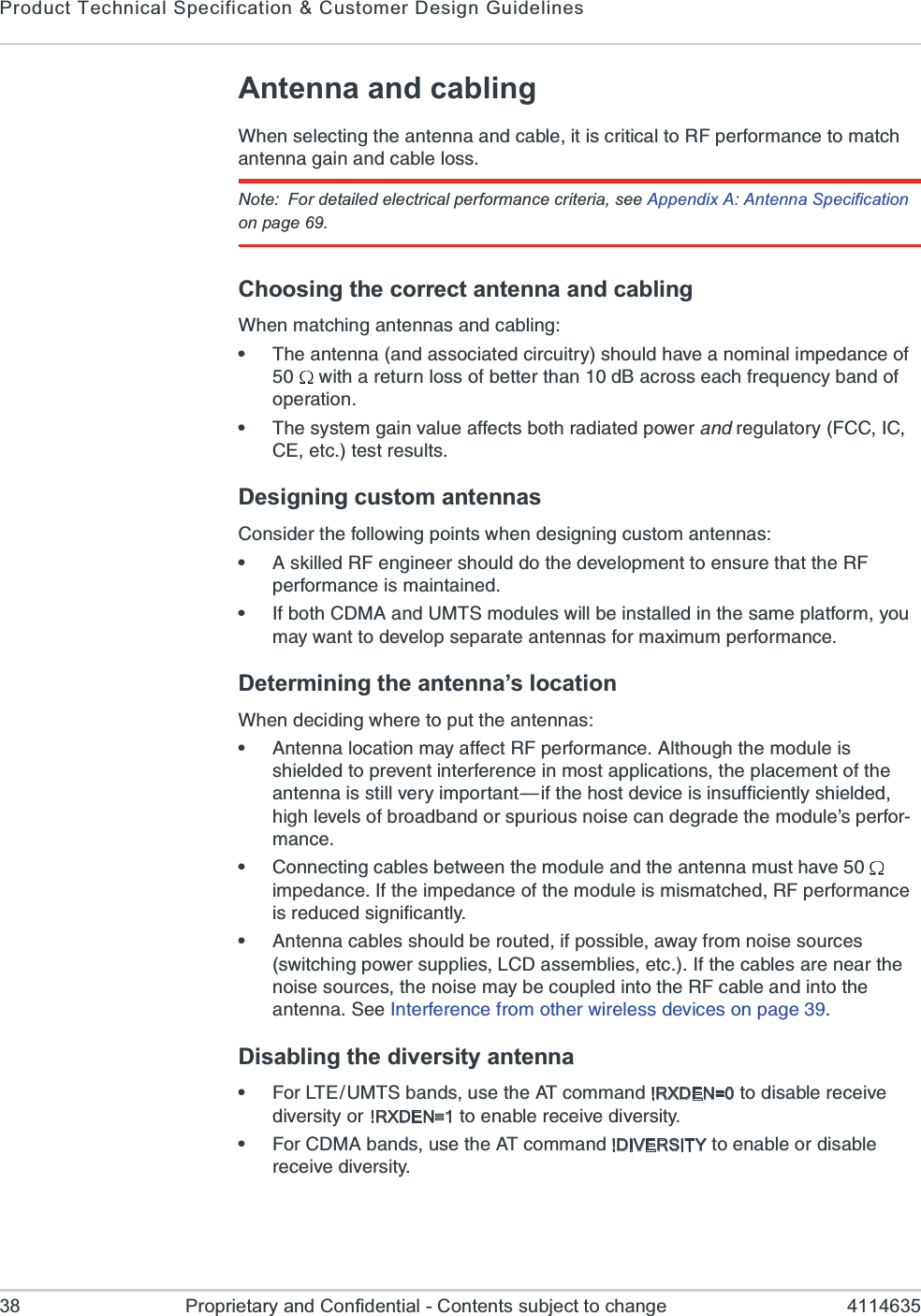 Product Technical Specification &amp; Customer Design Guidelines38 Proprietary and Confidential - Contents subject to change 4114635Antenna and cabling;LIRWIPIGXMRKXLIERXIRREERHGEFPIMXMWGVMXMGEPXS6*TIVJSVQERGIXSQEXGLERXIRREKEMRERHGEFPIPSWWNote: For detailed electrical performance criteria, see Appendix A: Antenna Specificationon page 69.Choosing the correct antenna and cabling;LIRQEXGLMRKERXIRREWERHGEFPMRKe8LIERXIRREERHEWWSGMEXIHGMVGYMXV]WLSYPHLEZIERSQMREPMQTIHERGISJ [MXLEVIXYVRPSWWSJFIXXIVXLERH&amp;EGVSWWIEGLJVIUYIRG]FERHSJSTIVEXMSRe8LIW]WXIQKEMRZEPYIEJJIGXWFSXLVEHMEXIHTS[IVERHVIKYPEXSV]*&apos;&apos;-&apos;&apos;)IXGXIWXVIWYPXWDesigning custom antennas&apos;SRWMHIVXLIJSPPS[MRKTSMRXW[LIRHIWMKRMRKGYWXSQERXIRREWe%WOMPPIH6*IRKMRIIVWLSYPHHSXLIHIZIPSTQIRXXSIRWYVIXLEXXLI6*TIVJSVQERGIMWQEMRXEMRIHe-JFSXL&apos;(1%ERH9187QSHYPIW[MPPFIMRWXEPPIHMRXLIWEQITPEXJSVQ]SYQE][ERXXSHIZIPSTWITEVEXIERXIRREWJSVQE\MQYQTIVJSVQERGIDetermining the antenna’s location;LIRHIGMHMRK[LIVIXSTYXXLIERXIRREWe%RXIRREPSGEXMSRQE]EJJIGX6*TIVJSVQERGI%PXLSYKLXLIQSHYPIMWWLMIPHIHXSTVIZIRXMRXIVJIVIRGIMRQSWXETTPMGEXMSRWXLITPEGIQIRXSJXLIERXIRREMWWXMPPZIV]MQTSVXERX{MJXLILSWXHIZMGIMWMRWYJJMGMIRXP]WLMIPHIHLMKLPIZIPWSJFVSEHFERHSVWTYVMSYWRSMWIGERHIKVEHIXLIQSHYPIvWTIVJSVQERGIe&apos;SRRIGXMRKGEFPIWFIX[IIRXLIQSHYPIERHXLIERXIRREQYWXLEZI MQTIHERGI-JXLIMQTIHERGISJXLIQSHYPIMWQMWQEXGLIH6*TIVJSVQERGIMWVIHYGIHWMKRMJMGERXP]e%RXIRREGEFPIWWLSYPHFIVSYXIHMJTSWWMFPIE[E]JVSQRSMWIWSYVGIWW[MXGLMRKTS[IVWYTTPMIW0&apos;(EWWIQFPMIWIXG-JXLIGEFPIWEVIRIEVXLIRSMWIWSYVGIWXLIRSMWIQE]FIGSYTPIHMRXSXLI6*GEFPIERHMRXSXLIERXIRRE7II-RXIVJIVIRGIJVSQSXLIV[MVIPIWWHIZMGIWSRTEKIDisabling the diversity antennae*SV08)9187FERHWYWIXLI%8GSQQERH!RXDEN=0XSHMWEFPIVIGIMZIHMZIVWMX]SV !RXDEN=1XSIREFPIVIGIMZIHMZIVWMX]e*SV&apos;(1%FERHWYWIXLI%8GSQQERH!DIVERSITYXSIREFPISVHMWEFPIVIGIMZIHMZIVWMX]