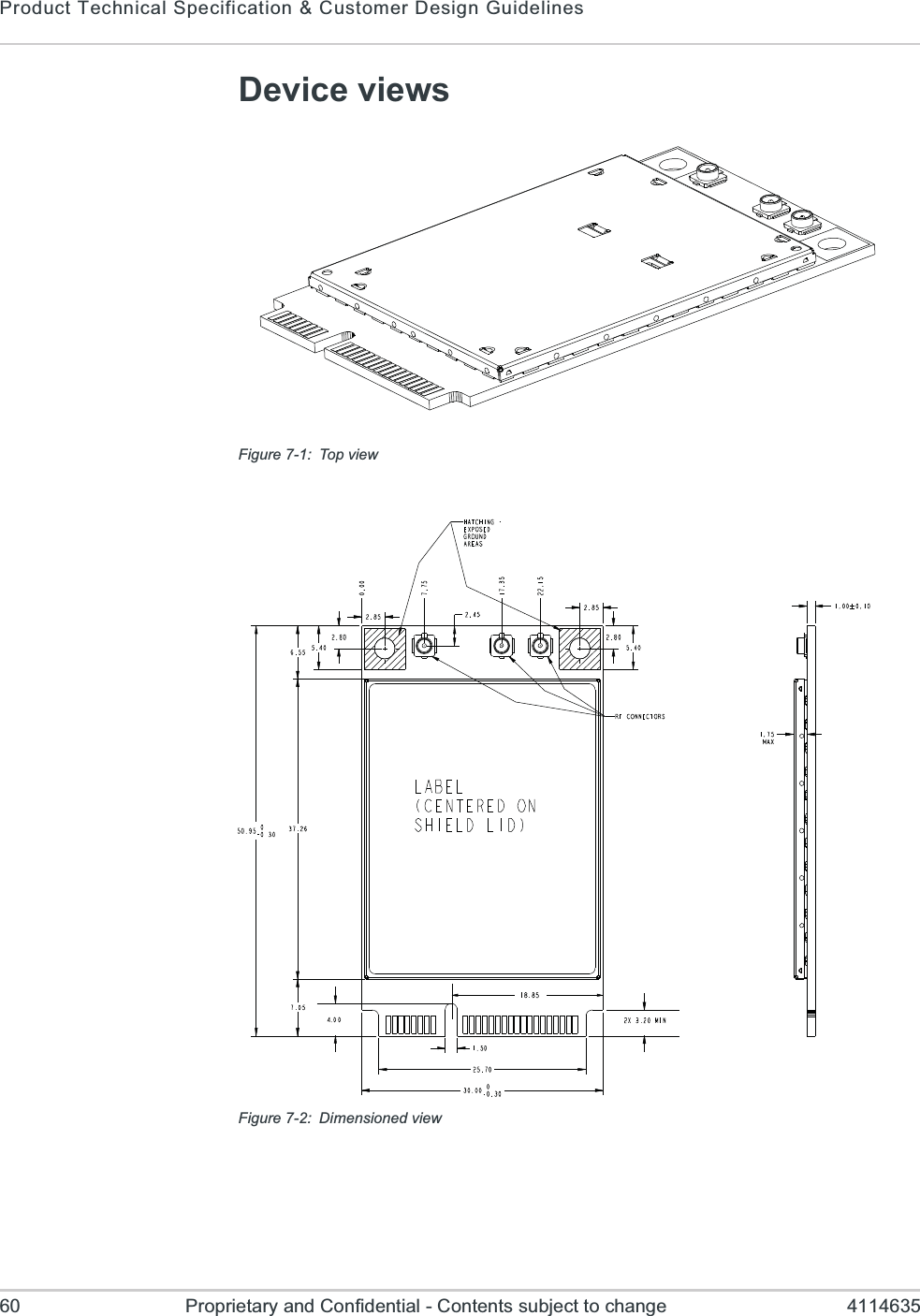 Product Technical Specification &amp; Customer Design Guidelines60 Proprietary and Confidential - Contents subject to change 4114635Device viewsFigure 7-1: Top viewFigure 7-2: Dimensioned view