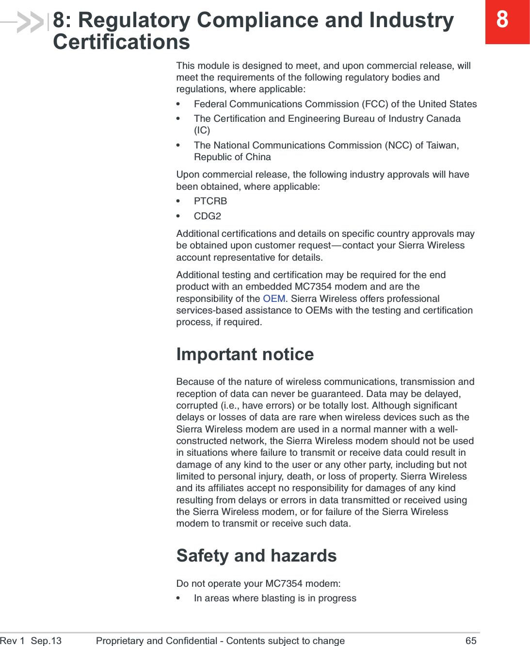 Rev 1  Sep.13 Proprietary and Confidential - Contents subject to change 6588: Regulatory Compliance and Industry Certifications8LMWQSHYPIMWHIWMKRIHXSQIIXERHYTSRGSQQIVGMEPVIPIEWI[MPPQIIXXLIVIUYMVIQIRXWSJXLIJSPPS[MRKVIKYPEXSV]FSHMIWERHVIKYPEXMSRW[LIVIETTPMGEFPIe*IHIVEP&apos;SQQYRMGEXMSRW&apos;SQQMWWMSR*&apos;&apos;SJXLI9RMXIH7XEXIWe8LI&apos;IVXMJMGEXMSRERH)RKMRIIVMRK&amp;YVIEYSJ-RHYWXV]&apos;EREHE-&apos;e8LI2EXMSREP&apos;SQQYRMGEXMSRW&apos;SQQMWWMSR2&apos;&apos;SJ8EM[ER6ITYFPMGSJ&apos;LMRE9TSRGSQQIVGMEPVIPIEWIXLIJSPPS[MRKMRHYWXV]ETTVSZEPW[MPPLEZIFIIRSFXEMRIH[LIVIETTPMGEFPIe48&apos;6&amp;e&apos;(+%HHMXMSREPGIVXMJMGEXMSRWERHHIXEMPWSRWTIGMJMGGSYRXV]ETTVSZEPWQE]FISFXEMRIHYTSRGYWXSQIVVIUYIWX{GSRXEGX]SYV7MIVVE;MVIPIWWEGGSYRXVITVIWIRXEXMZIJSVHIXEMPW%HHMXMSREPXIWXMRKERHGIVXMJMGEXMSRQE]FIVIUYMVIHJSVXLIIRHTVSHYGX[MXLERIQFIHHIH1&apos;QSHIQERHEVIXLIVIWTSRWMFMPMX]SJXLI3)17MIVVE;MVIPIWWSJJIVWTVSJIWWMSREPWIVZMGIWFEWIHEWWMWXERGIXS3)1W[MXLXLIXIWXMRKERHGIVXMJMGEXMSRTVSGIWWMJVIUYMVIHImportant notice&amp;IGEYWISJXLIREXYVISJ[MVIPIWWGSQQYRMGEXMSRWXVERWQMWWMSRERHVIGITXMSRSJHEXEGERRIZIVFIKYEVERXIIH(EXEQE]FIHIPE]IHGSVVYTXIHMILEZIIVVSVWSVFIXSXEPP]PSWX%PXLSYKLWMKRMJMGERXHIPE]WSVPSWWIWSJHEXEEVIVEVI[LIR[MVIPIWWHIZMGIWWYGLEWXLI7MIVVE;MVIPIWWQSHIQEVIYWIHMRERSVQEPQERRIV[MXLE[IPPGSRWXVYGXIHRIX[SVOXLI7MIVVE;MVIPIWWQSHIQWLSYPHRSXFIYWIHMRWMXYEXMSRW[LIVIJEMPYVIXSXVERWQMXSVVIGIMZIHEXEGSYPHVIWYPXMRHEQEKISJER]OMRHXSXLIYWIVSVER]SXLIVTEVX]MRGPYHMRKFYXRSXPMQMXIHXSTIVWSREPMRNYV]HIEXLSVPSWWSJTVSTIVX]7MIVVE;MVIPIWWERHMXWEJJMPMEXIWEGGITXRSVIWTSRWMFMPMX]JSVHEQEKIWSJER]OMRHVIWYPXMRKJVSQHIPE]WSVIVVSVWMRHEXEXVERWQMXXIHSVVIGIMZIHYWMRKXLI7MIVVE;MVIPIWWQSHIQSVJSVJEMPYVISJXLI7MIVVE;MVIPIWWQSHIQXSXVERWQMXSVVIGIMZIWYGLHEXESafety and hazards(SRSXSTIVEXI]SYV1&apos;QSHIQe-REVIEW[LIVIFPEWXMRKMWMRTVSKVIWW