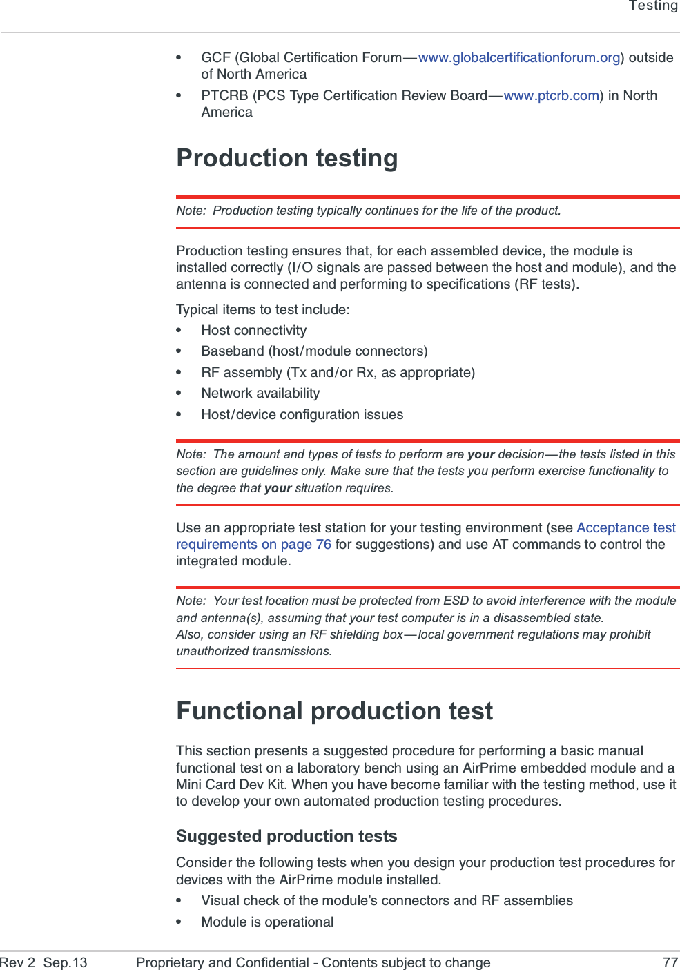 TestingRev 2  Sep.13 Proprietary and Confidential - Contents subject to change 77e+&apos;*+PSFEP&apos;IVXMJMGEXMSR*SVYQ{[[[KPSFEPGIVXMJMGEXMSRJSVYQSVKSYXWMHISJ2SVXL%QIVMGEe48&apos;6&amp;4&apos;78]TI&apos;IVXMJMGEXMSR6IZMI[&amp;SEVH{[[[TXGVFGSQMR2SVXL%QIVMGEProduction testingNote: Production testing typically continues for the life of the product.4VSHYGXMSRXIWXMRKIRWYVIWXLEXJSVIEGLEWWIQFPIHHIZMGIXLIQSHYPIMWMRWXEPPIHGSVVIGXP]-3WMKREPWEVITEWWIHFIX[IIRXLILSWXERHQSHYPIERHXLIERXIRREMWGSRRIGXIHERHTIVJSVQMRKXSWTIGMJMGEXMSRW6*XIWXW8]TMGEPMXIQWXSXIWXMRGPYHIe,SWXGSRRIGXMZMX]e&amp;EWIFERHLSWXQSHYPIGSRRIGXSVWe6*EWWIQFP]8\ERHSV6\EWETTVSTVMEXIe2IX[SVOEZEMPEFMPMX]e,SWXHIZMGIGSRJMKYVEXMSRMWWYIWNote: The amount and types of tests to perform are your decision—the tests listed in this section are guidelines only. Make sure that the tests you perform exercise functionality to the degree that your situation requires.9WIERETTVSTVMEXIXIWXWXEXMSRJSV]SYVXIWXMRKIRZMVSRQIRXWII%GGITXERGIXIWXVIUYMVIQIRXWSRTEKIJSVWYKKIWXMSRWERHYWI%8GSQQERHWXSGSRXVSPXLIMRXIKVEXIHQSHYPINote: Your test location must be protected from ESD to avoid interference with the module and antenna(s), assuming that your test computer is in a disassembled state.Also, consider using an RF shielding box— local government regulations may prohibit unauthorized transmissions.Functional production test8LMWWIGXMSRTVIWIRXWEWYKKIWXIHTVSGIHYVIJSVTIVJSVQMRKEFEWMGQERYEPJYRGXMSREPXIWXSREPEFSVEXSV]FIRGLYWMRKER%MV4VMQIIQFIHHIHQSHYPIERHE1MRM&apos;EVH(IZ/MX;LIR]SYLEZIFIGSQIJEQMPMEV[MXLXLIXIWXMRKQIXLSHYWIMXXSHIZIPST]SYVS[REYXSQEXIHTVSHYGXMSRXIWXMRKTVSGIHYVIWSuggested production tests&apos;SRWMHIVXLIJSPPS[MRKXIWXW[LIR]SYHIWMKR]SYVTVSHYGXMSRXIWXTVSGIHYVIWJSVHIZMGIW[MXLXLI%MV4VMQIQSHYPIMRWXEPPIHe:MWYEPGLIGOSJXLIQSHYPIvWGSRRIGXSVWERH6*EWWIQFPMIWe1SHYPIMWSTIVEXMSREP