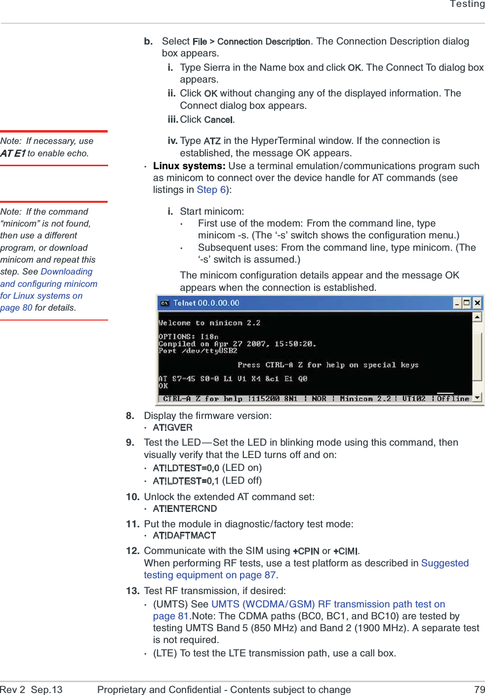 TestingRev 2  Sep.13 Proprietary and Confidential - Contents subject to change 79F 7IPIGXFile &gt; Connection Description8LI&apos;SRRIGXMSR(IWGVMTXMSRHMEPSKFS\ETTIEVWM 8] T I SierraMRXLI2EQIFS\ERHGPMGOOK8LI&apos;SRRIGX8SHMEPSKFS\ETTIEVWMM &apos;PMGOOK[MXLSYXGLERKMRKER]SJXLIHMWTPE]IHMRJSVQEXMSR8LI&apos;SRRIGXHMEPSKFS\ETTIEVWMMM &apos;PMGOCancelNote: If necessary, use  to enable echo.MZ 8] T I  ATZMRXLI,]TIV8IVQMREP[MRHS[-JXLIGSRRIGXMSRMWIWXEFPMWLIHXLIQIWWEKIOKETTIEVW0MRY\W]WXIQW9WIEXIVQMREPIQYPEXMSRGSQQYRMGEXMSRWTVSKVEQWYGLEWQMRMGSQXSGSRRIGXSZIVXLIHIZMGILERHPIJSV%8GSQQERHWWIIPMWXMRKWMR7XITNote: If the command “minicom” is not found, then use a different program, or download minicom and repeat this step. See Downloading and configuring minicom for Linux systems on page 80 for details.M 7XEVXQMRMGSQ*MVWXYWISJXLIQSHIQ*VSQXLIGSQQERHPMRIX]TIminicom -s8LIuWvW[MXGLWLS[WXLIGSRJMKYVEXMSRQIRY7YFWIUYIRXYWIW*VSQXLIGSQQERHPMRIX]TIQMRMGSQ8LIuWvW[MXGLMWEWWYQIH8LIQMRMGSQGSRJMKYVEXMSRHIXEMPWETTIEVERHXLIQIWWEKIOKETTIEVW[LIRXLIGSRRIGXMSRMWIWXEFPMWLIH (MWTPE]XLIJMVQ[EVIZIVWMSRAT!GVER 8IWXXLI0)({7IXXLI0)(MRFPMROMRKQSHIYWMRKXLMWGSQQERHXLIRZMWYEPP]ZIVMJ]XLEXXLI0)(XYVRWSJJERHSRAT!LDTEST=0,00)(SRAT!LDTEST=0,10)(SJJ 9RPSGOXLII\XIRHIH%8GSQQERHWIXAT!ENTERCND 4YXXLIQSHYPIMRHMEKRSWXMGJEGXSV]XIWXQSHIAT!DAFTMACT &apos;SQQYRMGEXI[MXLXLI7-1YWMRK+CPINSV+CIMI;LIRTIVJSVQMRK6*XIWXWYWIEXIWXTPEXJSVQEWHIWGVMFIHMR7YKKIWXIHXIWXMRKIUYMTQIRXSRTEKI 8IWX6*XVERWQMWWMSRMJHIWMVIH91877II9187;&apos;(1%+716*XVERWQMWWMSRTEXLXIWXSRTEKI2SXI8LI&apos;(1%TEXLW&amp;&apos;&amp;&apos;ERH&amp;&apos;EVIXIWXIHF]XIWXMRK9187&amp;ERH1,^ERH&amp;ERH1,^%WITEVEXIXIWXMWRSXVIUYMVIH08)8SXIWXXLI08)XVERWQMWWMSRTEXLYWIEGEPPFS\