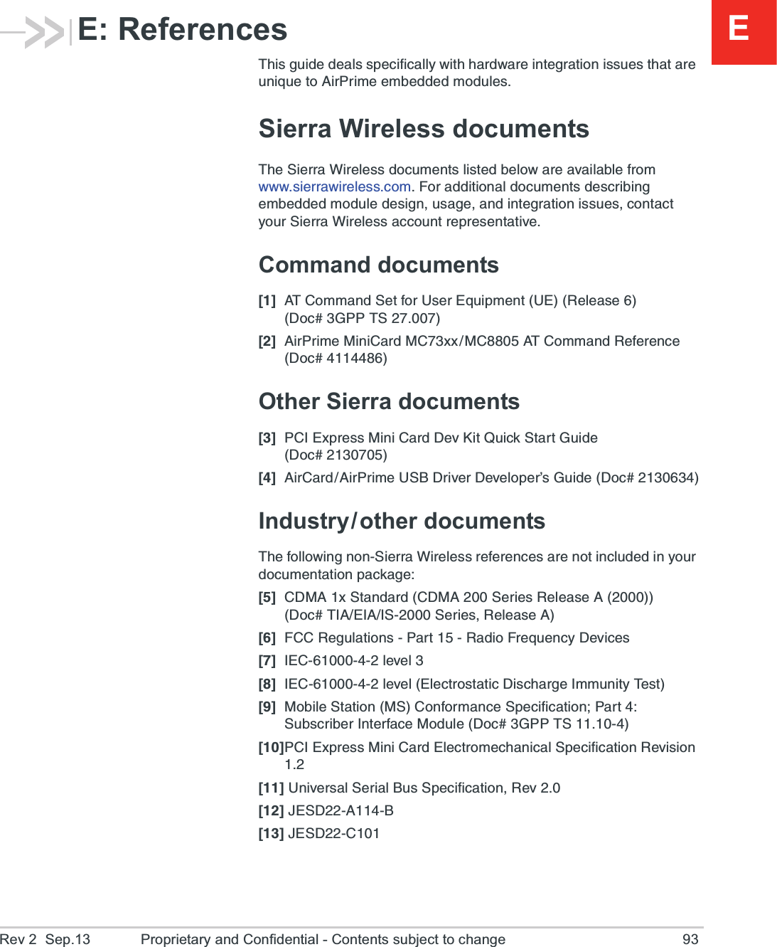 ERev 2  Sep.13 Proprietary and Confidential - Contents subject to change 93E: References8LMWKYMHIHIEPWWTIGMJMGEPP][MXLLEVH[EVIMRXIKVEXMSRMWWYIWXLEXEVIYRMUYIXS%MV4VMQIIQFIHHIHQSHYPIWSierra Wireless documents8LI7MIVVE;MVIPIWWHSGYQIRXWPMWXIHFIPS[EVIEZEMPEFPIJVSQ[[[WMIVVE[MVIPIWWGSQ*SVEHHMXMSREPHSGYQIRXWHIWGVMFMRKIQFIHHIHQSHYPIHIWMKRYWEKIERHMRXIKVEXMSRMWWYIWGSRXEGX]SYV7MIVVE;MVIPIWWEGGSYRXVITVIWIRXEXMZICommand documents?A %8&apos;SQQERH7IXJSV9WIV)UYMTQIRX9)6IPIEWI(SG+4487?A %MV4VMQI1MRM&apos;EVH1&apos;\\1&apos;%8&apos;SQQERH6IJIVIRGI(SGOther Sierra documents?A 4&apos;-)\TVIWW1MRM&apos;EVH(IZ/MX5YMGO7XEVX+YMHI(SG?A %MV&apos;EVH%MV4VMQI97&amp;(VMZIV(IZIPSTIVvW+YMHI(SGIndustry/other documents8LIJSPPS[MRKRSR7MIVVE;MVIPIWWVIJIVIRGIWEVIRSXMRGPYHIHMR]SYVHSGYQIRXEXMSRTEGOEKI?A &apos;(1%\7XERHEVH&apos;(1%7IVMIW6IPIEWI%(SG8-%)-%-77IVMIW6IPIEWI%?A *&apos;&apos;6IKYPEXMSRW4EVX6EHMS*VIUYIRG](IZMGIW?A -)&apos;PIZIP?A -)&apos;PIZIP)PIGXVSWXEXMG(MWGLEVKI-QQYRMX]8IWX?A 1SFMPI7XEXMSR17&apos;SRJSVQERGI7TIGMJMGEXMSR4EVX7YFWGVMFIV-RXIVJEGI1SHYPI(SG+4487?A4&apos;-)\TVIWW1MRM&apos;EVH)PIGXVSQIGLERMGEP7TIGMJMGEXMSR6IZMWMSR?A9RMZIVWEP7IVMEP&amp;YW7TIGMJMGEXMSR6IZ?A.)7(%&amp;?A.)7(&apos;