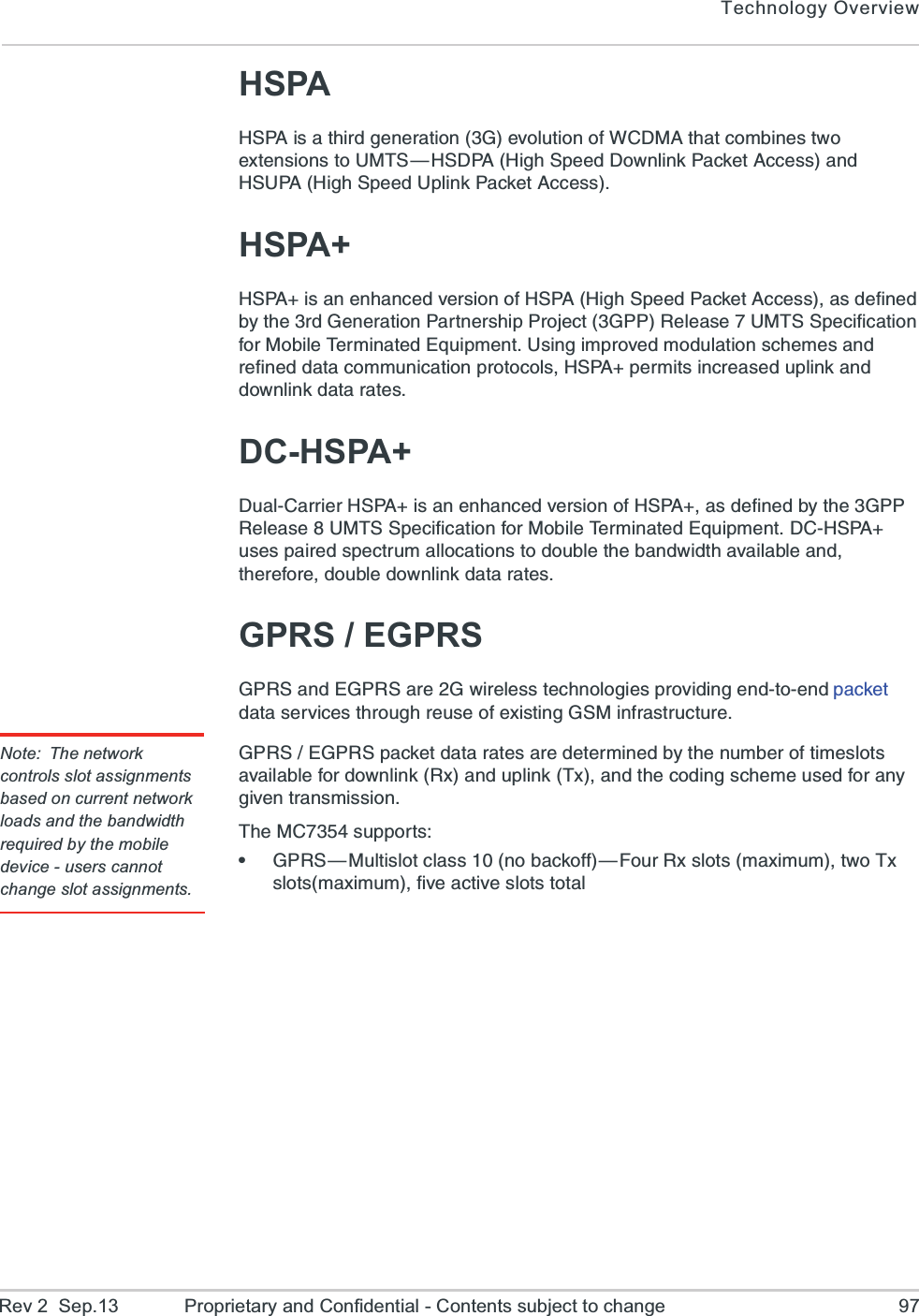 Technology OverviewRev 2  Sep.13 Proprietary and Confidential - Contents subject to change 97HSPA,74%MWEXLMVHKIRIVEXMSR+IZSPYXMSRSJ;&apos;(1%XLEXGSQFMRIWX[SI\XIRWMSRWXS9187{,7(4%,MKL7TIIH(S[RPMRO4EGOIX%GGIWWERH,794%,MKL7TIIH9TPMRO4EGOIX%GGIWWHSPA+,74%MWERIRLERGIHZIVWMSRSJ,74%,MKL7TIIH4EGOIX%GGIWWEWHIJMRIHF]XLIVH+IRIVEXMSR4EVXRIVWLMT4VSNIGX+446IPIEWI91877TIGMJMGEXMSRJSV1SFMPI8IVQMREXIH)UYMTQIRX9WMRKMQTVSZIHQSHYPEXMSRWGLIQIWERHVIJMRIHHEXEGSQQYRMGEXMSRTVSXSGSPW,74%TIVQMXWMRGVIEWIHYTPMROERHHS[RPMROHEXEVEXIWDC-HSPA+(YEP&apos;EVVMIV,74%MWERIRLERGIHZIVWMSRSJ,74%EWHIJMRIHF]XLI+446IPIEWI91877TIGMJMGEXMSRJSV1SFMPI8IVQMREXIH)UYMTQIRX(&apos;,74%YWIWTEMVIHWTIGXVYQEPPSGEXMSRWXSHSYFPIXLIFERH[MHXLEZEMPEFPIERHXLIVIJSVIHSYFPIHS[RPMROHEXEVEXIWGPRS / EGPRS+467ERH)+467EVI+[MVIPIWWXIGLRSPSKMIWTVSZMHMRKIRHXSIRHTEGOIXHEXEWIVZMGIWXLVSYKLVIYWISJI\MWXMRK+71MRJVEWXVYGXYVINote: The network controls slot assignments based on current network loads and the bandwidth required by the mobile device - users cannot change slot assignments.+467)+467TEGOIXHEXEVEXIWEVIHIXIVQMRIHF]XLIRYQFIVSJXMQIWPSXWEZEMPEFPIJSVHS[RPMRO6\ERHYTPMRO8\ERHXLIGSHMRKWGLIQIYWIHJSVER]KMZIRXVERWQMWWMSR8LI1&apos;WYTTSVXWe+467{1YPXMWPSXGPEWWRSFEGOSJJ{*SYV6\WPSXWQE\MQYQX[S8\WPSXWQE\MQYQJMZIEGXMZIWPSXWXSXEP