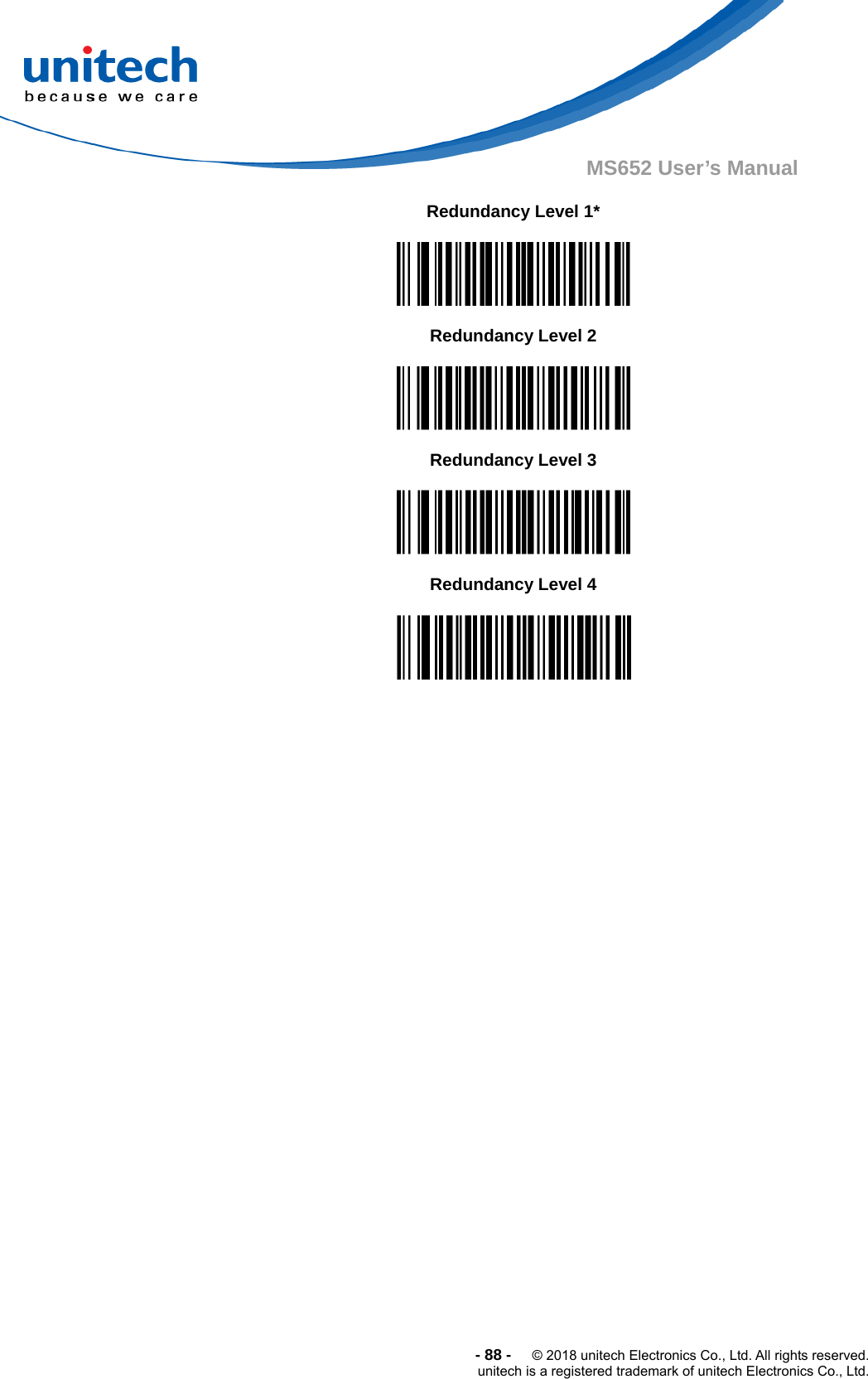  -88-  © 2018 unitech Electronics Co., Ltd. All rights reserved. unitech is a registered trademark of unitech Electronics Co., Ltd. MS652 User’s Manual                                      Redundancy Level 1*  Redundancy Level 2  Redundancy Level 3  Redundancy Level 4  