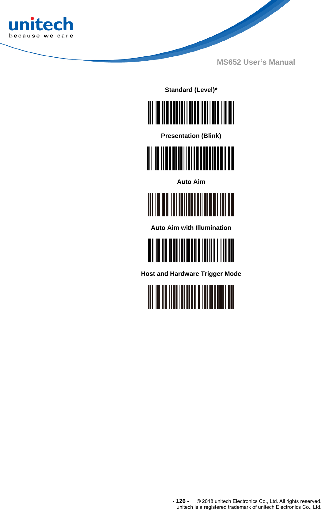  - 126 -  © 2018 unitech Electronics Co., Ltd. All rights reserved. unitech is a registered trademark of unitech Electronics Co., Ltd. MS652 User’s Manual                         Standard (Level)*  Presentation (Blink)  Auto Aim  Auto Aim with Illumination  Host and Hardware Trigger Mode  