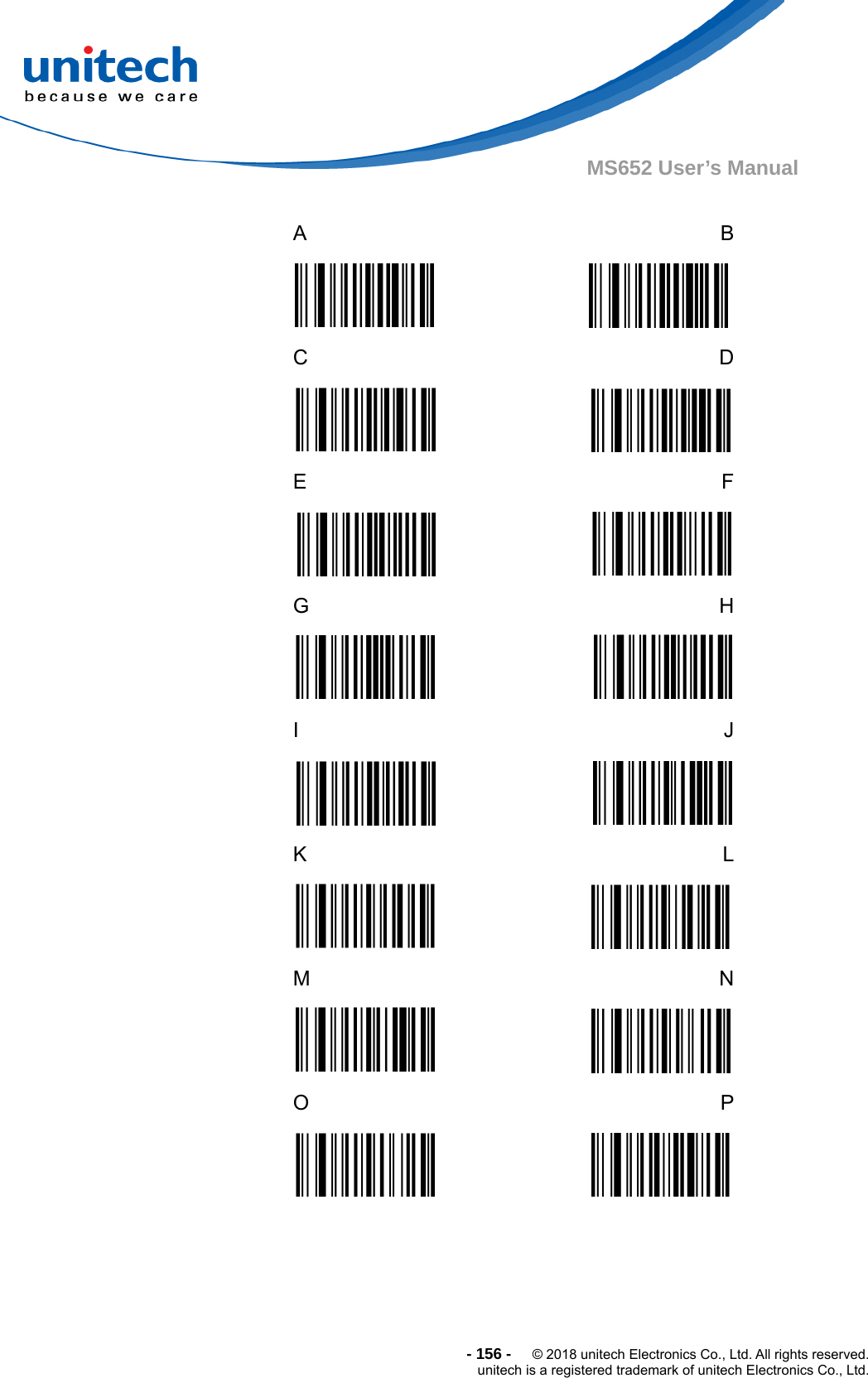  - 156 -  © 2018 unitech Electronics Co., Ltd. All rights reserved. unitech is a registered trademark of unitech Electronics Co., Ltd. MS652 User’s Manual    A  B  C  D  E  F  G  H  I  J  K  L  M  N  O  P   