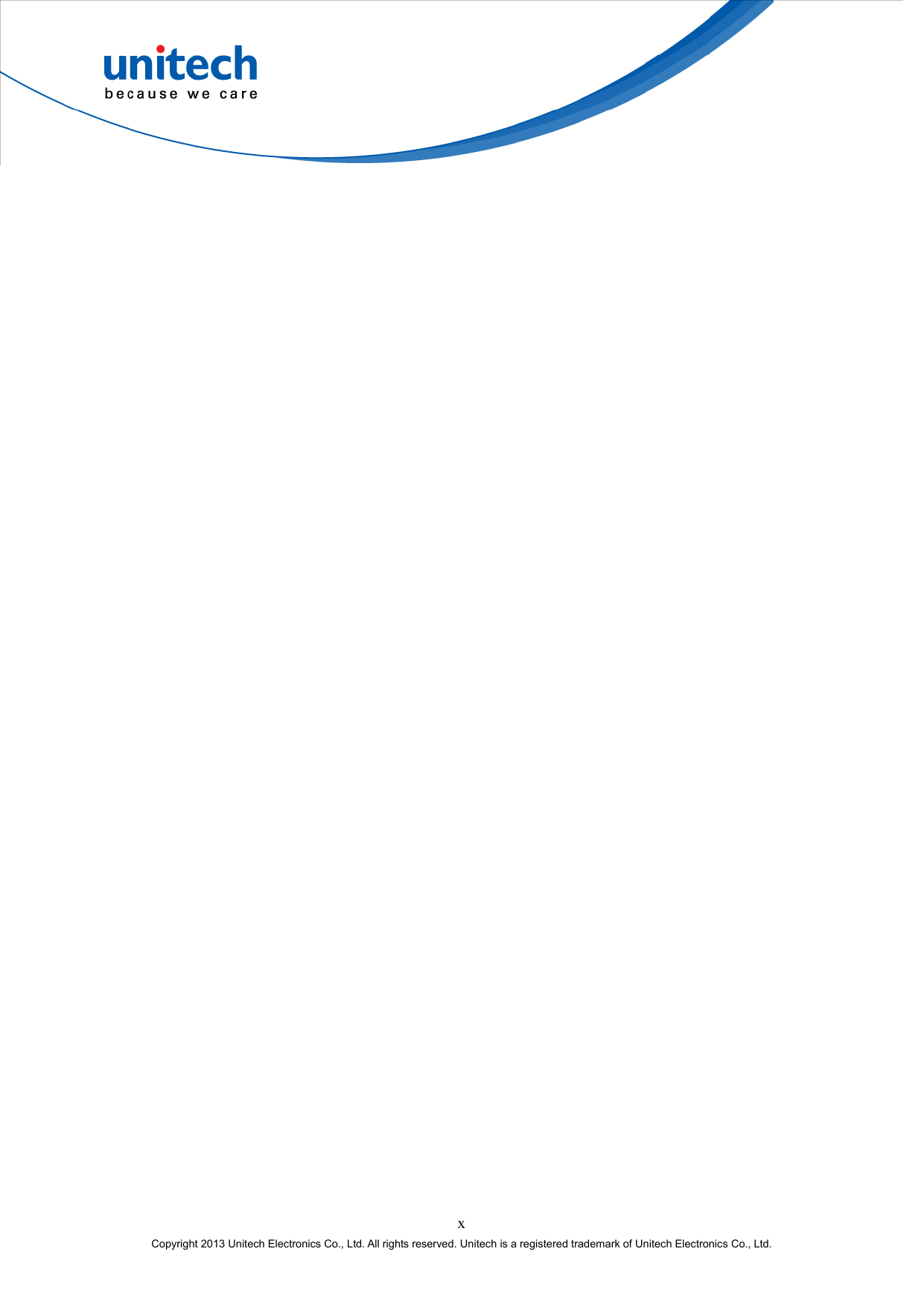  x Copyright 2013 Unitech Electronics Co., Ltd. All rights reserved. Unitech is a registered trademark of Unitech Electronics Co., Ltd. 