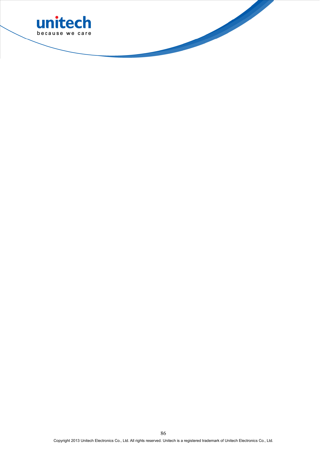  86 Copyright 2013 Unitech Electronics Co., Ltd. All rights reserved. Unitech is a registered trademark of Unitech Electronics Co., Ltd.     