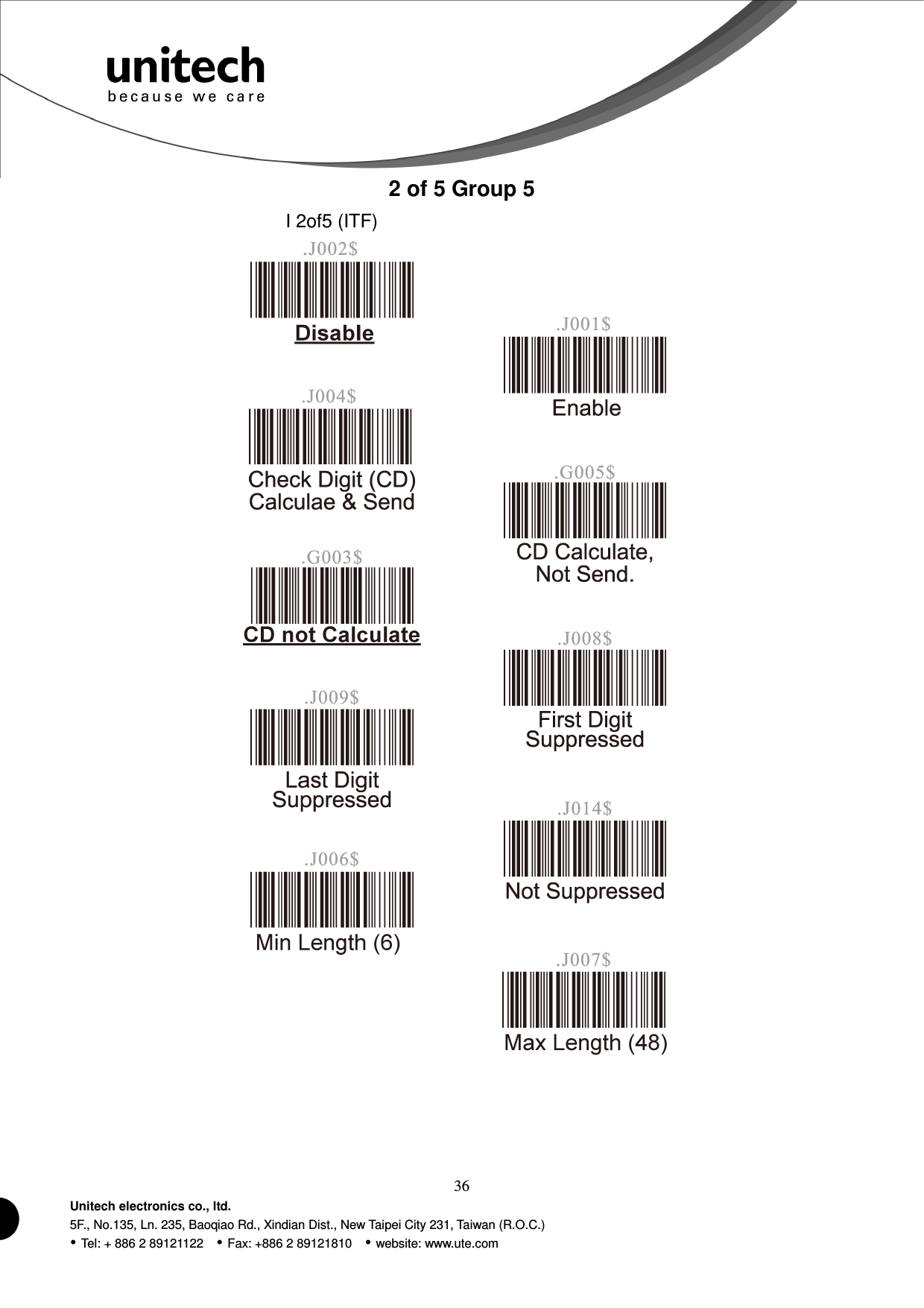  36 Unitech electronics co., ltd. 5F., No.135, Ln. 235, Baoqiao Rd., Xindian Dist., New Taipei City 231, Taiwan (R.O.C.)  Tel: + 886 2 89121122    Fax: +886 2 89121810    website: www.ute.com 2 of 5 Group 5 I 2of5 (ITF)                      