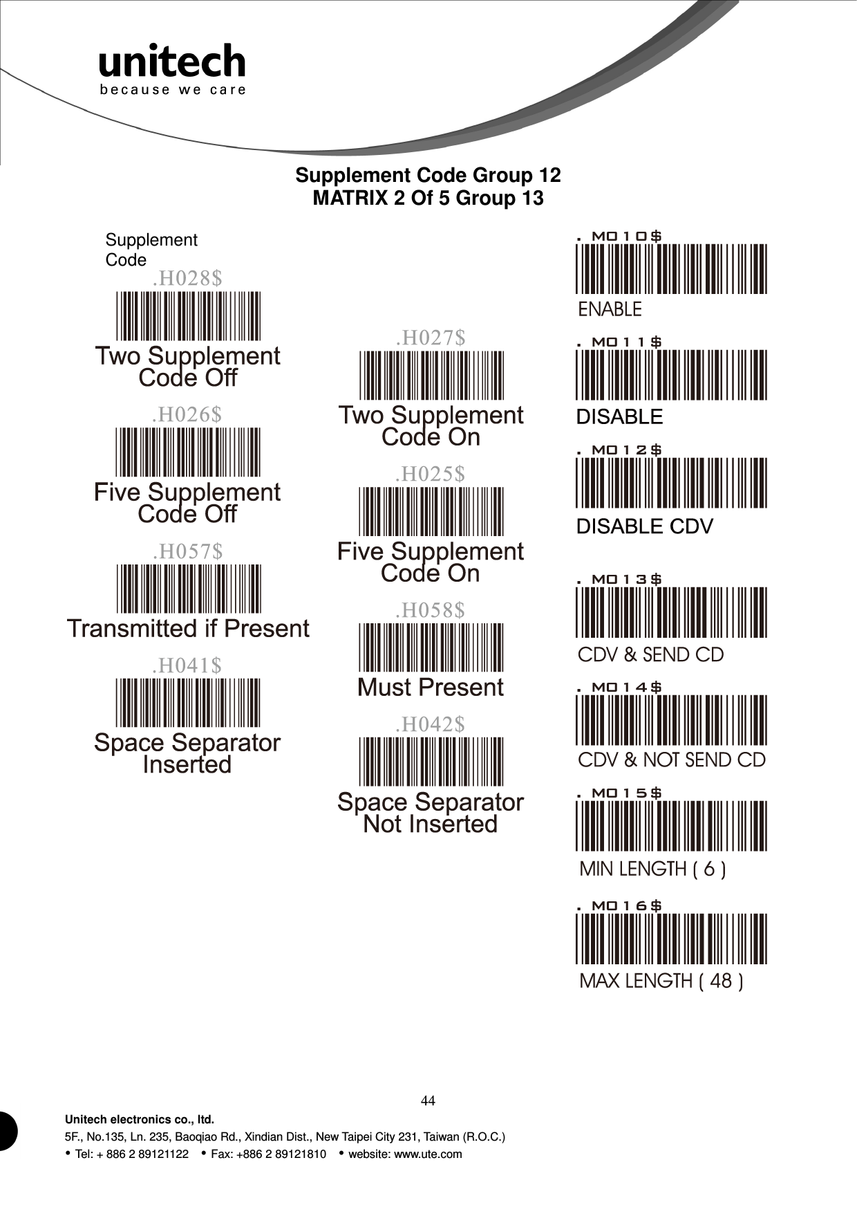  44 Unitech electronics co., ltd. 5F., No.135, Ln. 235, Baoqiao Rd., Xindian Dist., New Taipei City 231, Taiwan (R.O.C.)  Tel: + 886 2 89121122    Fax: +886 2 89121810    website: www.ute.com Supplement Code Group 12 MATRIX 2 Of 5 Group 13  Supplement Code                                       