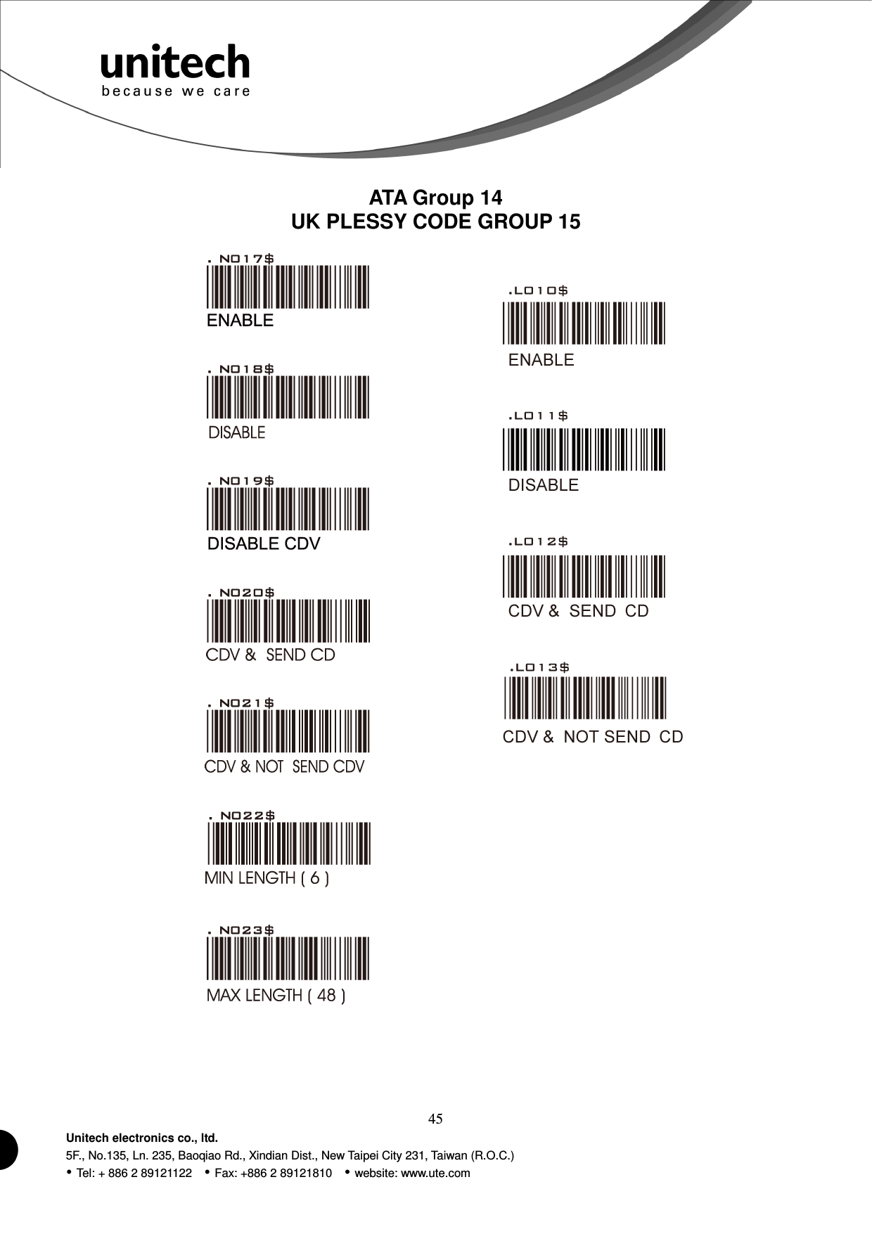 45 Unitech electronics co., ltd. 5F., No.135, Ln. 235, Baoqiao Rd., Xindian Dist., New Taipei City 231, Taiwan (R.O.C.)  Tel: + 886 2 89121122    Fax: +886 2 89121810    website: www.ute.com  ATA Group 14 UK PLESSY CODE GROUP 15                         