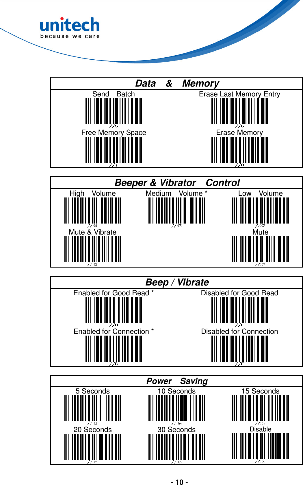  - 10 -   Data    &amp;    Memory Send    Batch  Free Memory Space  Erase Last Memory Entry  Erase Memory   Beeper &amp; Vibrator    Control High    Volume  Mute &amp; Vibrate  Medium    Volume *  Low    Volume  Mute   Beep / Vibrate Enabled for Good Read *  Enabled for Connection *  Disabled for Good Read  Disabled for Connection   Power    Saving 5 Seconds  20 Seconds  10 Seconds  30 Seconds  15 Seconds  Disable   