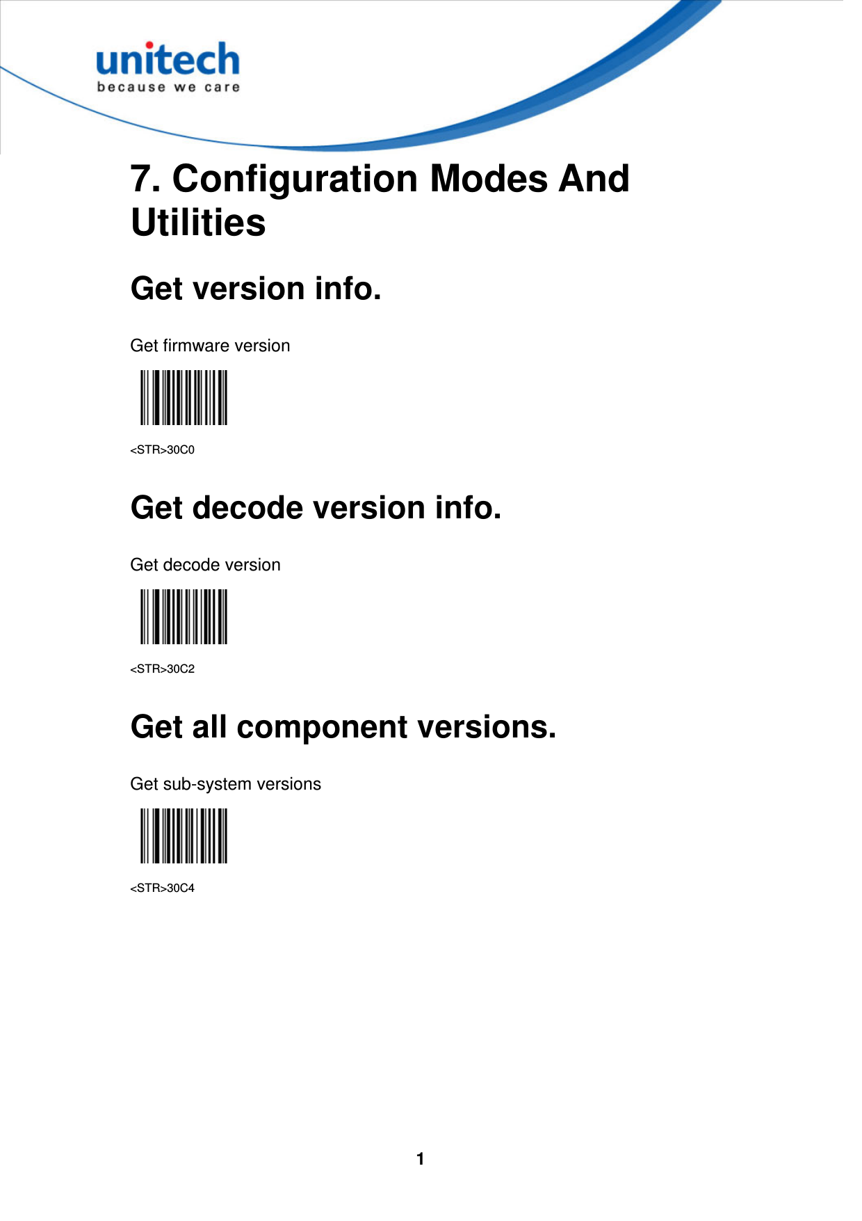  1     7. Configuration Modes And Utilities  Get version info.  Get firmware version  &lt;STR&gt;30C0  Get decode version info.  Get decode version  &lt;STR&gt;30C2  Get all component versions.  Get sub-system versions  &lt;STR&gt;30C4          