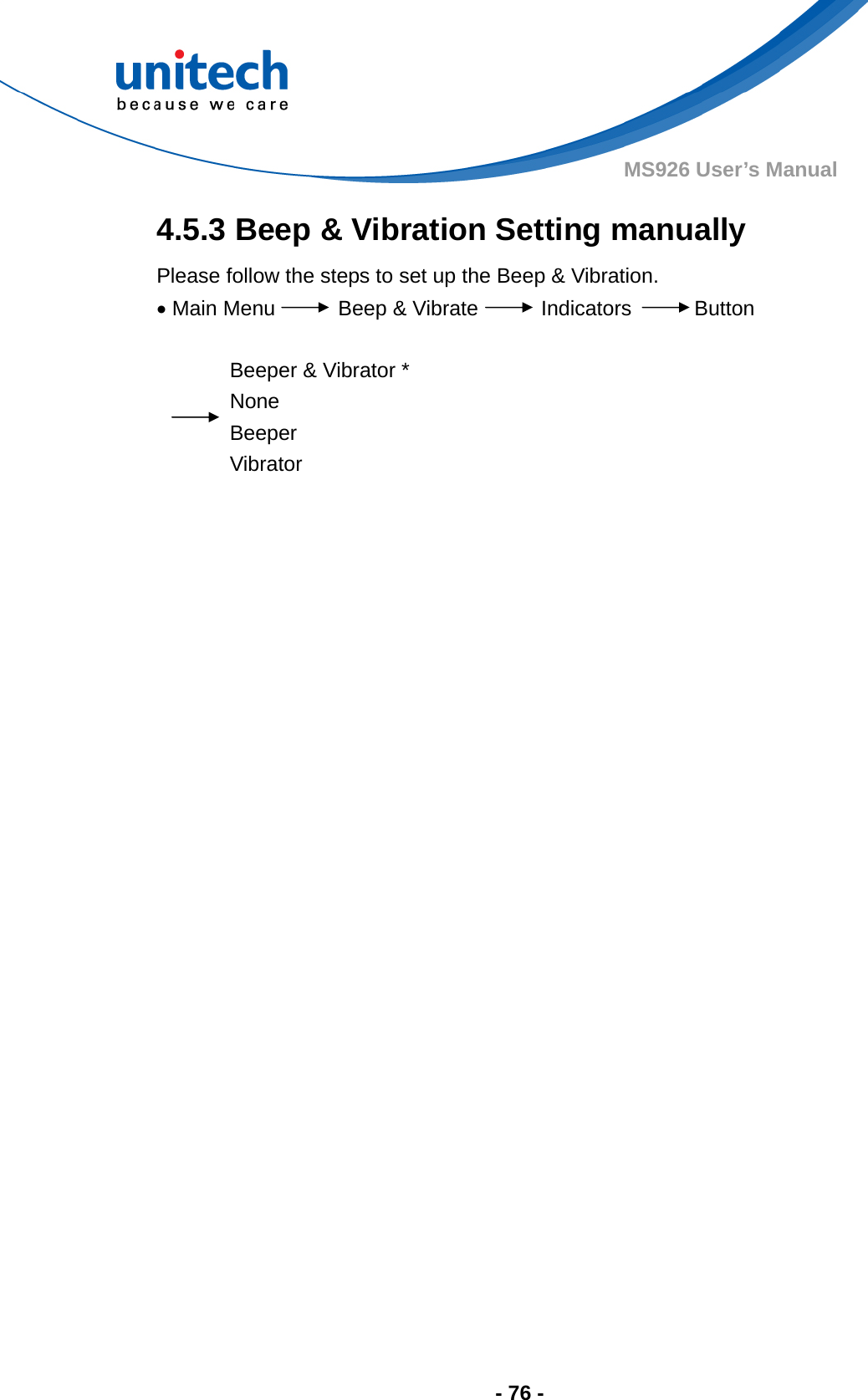  - 76 - MS926 User’s Manual 4.5.3 Beep &amp; Vibration Setting manually Please follow the steps to set up the Beep &amp; Vibration.  Main Menu      Beep &amp; Vibrate      Indicators      Button  Beeper &amp; Vibrator * None Beeper Vibrator    