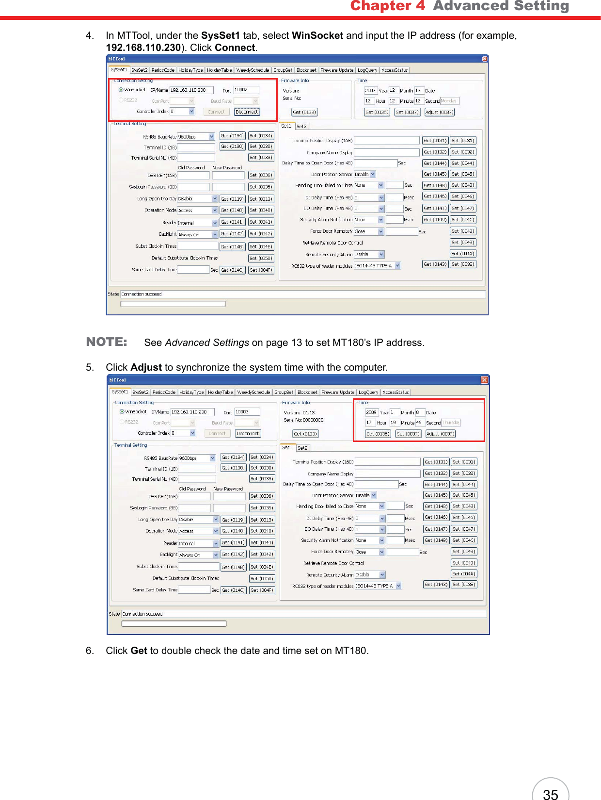 Chapter 4   Advanced Setting354. In MTTool, under the SysSet1 tab, select WinSocket and input the IP address (for example, 192.168.110.230). Click Connect.NOTE: See Advanced Settings on page 13 to set MT180’s IP address.5. Click Adjust to synchronize the system time with the computer.6. Click Get to double check the date and time set on MT180.