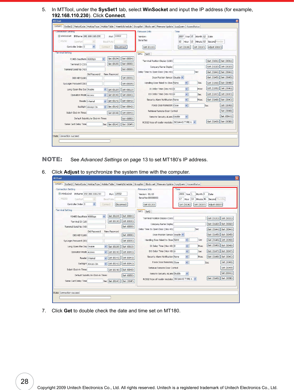 28Copyright 2009 Unitech Electronics Co., Ltd. All rights reserved. Unitech is a registered trademark of Unitech Electronics Co., Ltd.5. In MTTool, under the SysSet1 tab, select WinSocket and input the IP address (for example, 192.168.110.230). Click Connect.NOTE: See Advanced Settings on page 13 to set MT180’s IP address.6. Click Adjust to synchronize the system time with the computer.7. Click Get to double check the date and time set on MT180.