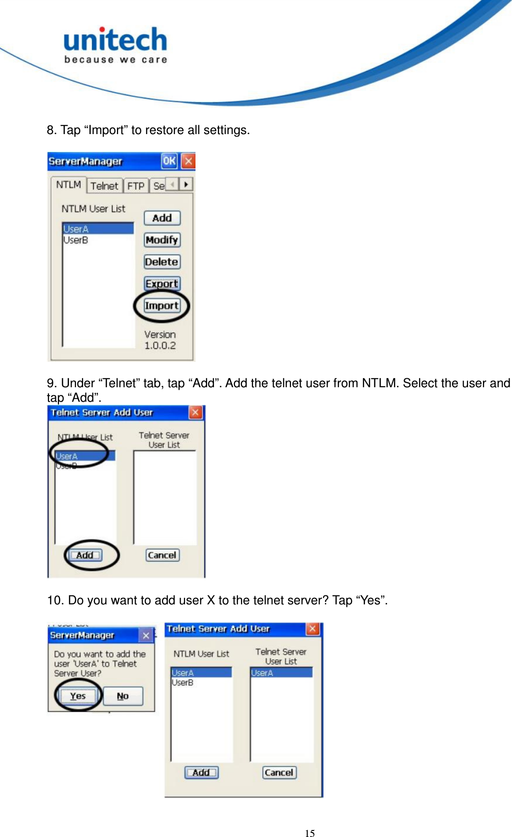  15  8. Tap “Import” to restore all settings.    9. Under “Telnet” tab, tap “Add”. Add the telnet user from NTLM. Select the user and   tap “Add”.   10. Do you want to add user X to the telnet server? Tap “Yes”.     