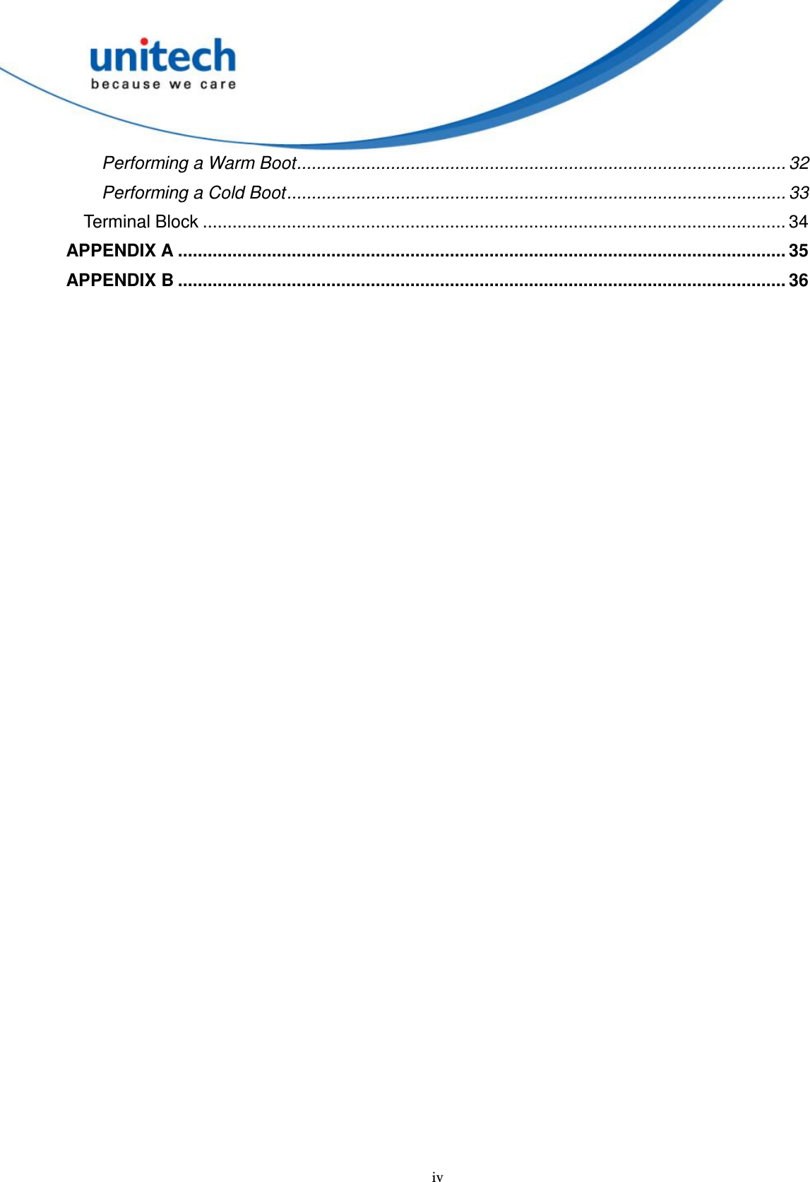 iv Performing a Warm Boot................................................................................................... 32 Performing a Cold Boot..................................................................................................... 33 Terminal Block ...................................................................................................................... 34 APPENDIX A ........................................................................................................................... 35 APPENDIX B ........................................................................................................................... 36 