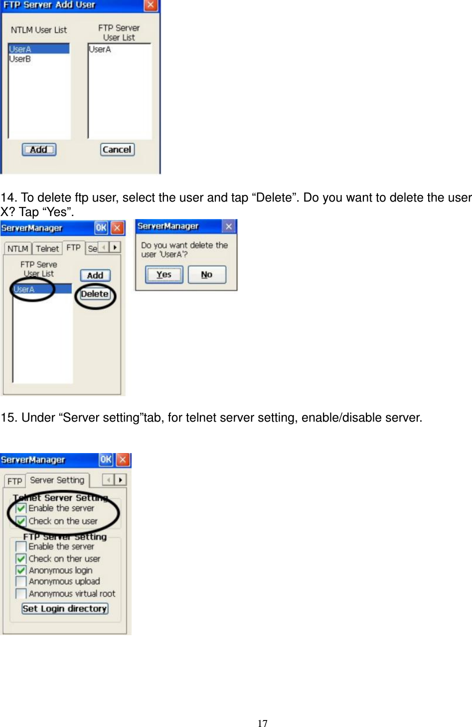 17   14. To delete ftp user, select the user and tap “Delete”. Do you want to delete the user   X? Tap “Yes”.   15. Under “Server setting”tab, for telnet server setting, enable/disable server.         