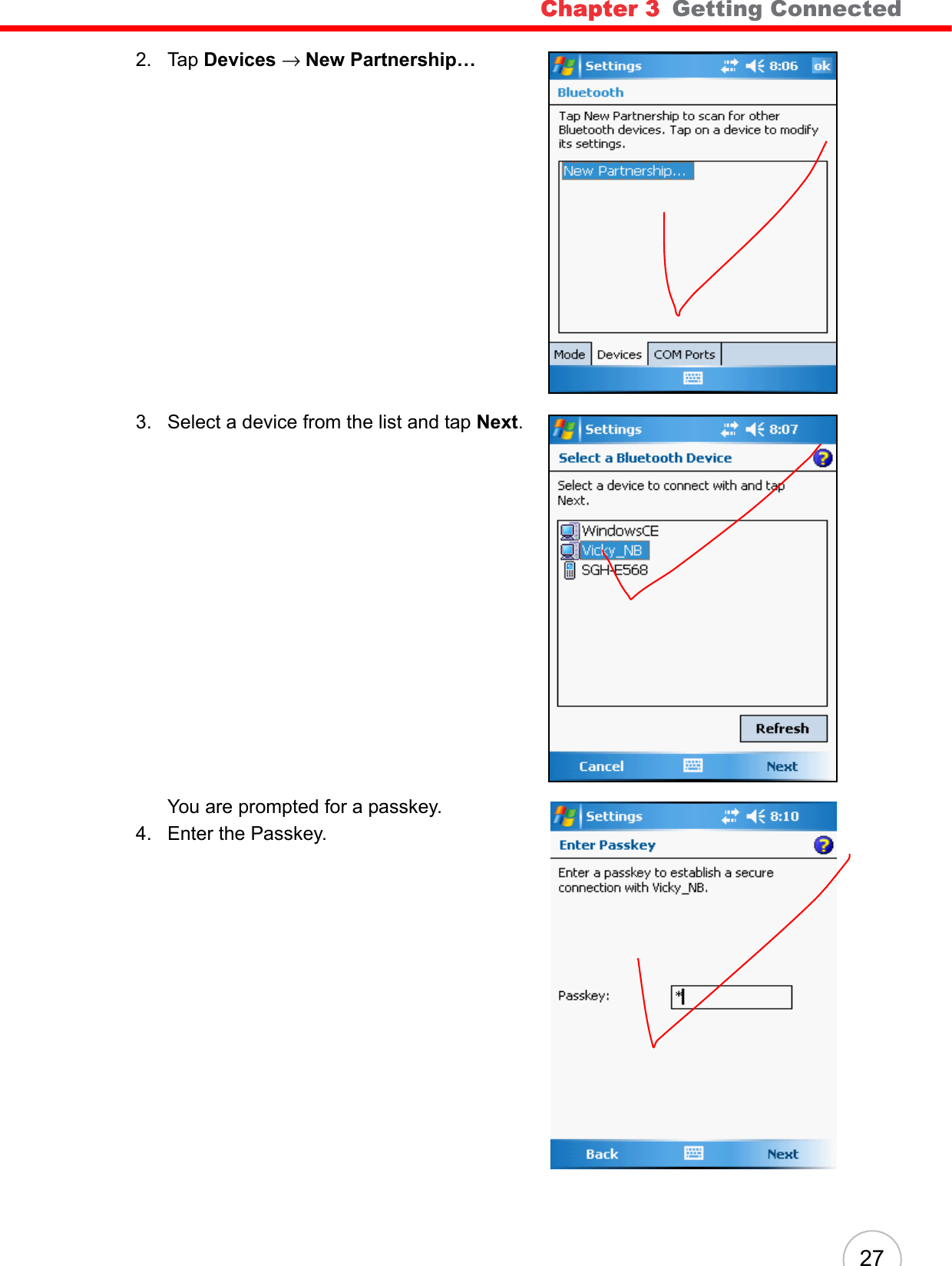 Chapter 3   Getting Connected 272. Tap Devices → New Partnership…3. Select a device from the list and tap Next.You are prompted for a passkey. 4. Enter the Passkey. 