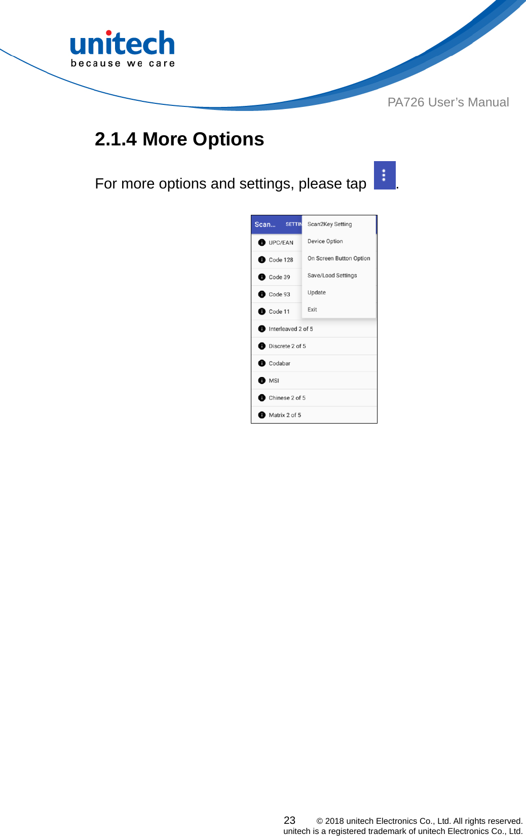  23    © 2018 unitech Electronics Co., Ltd. All rights reserved.   unitech is a registered trademark of unitech Electronics Co., Ltd. PA726 User’s Manual 2.1.4 More Options For more options and settings, please tap  .       