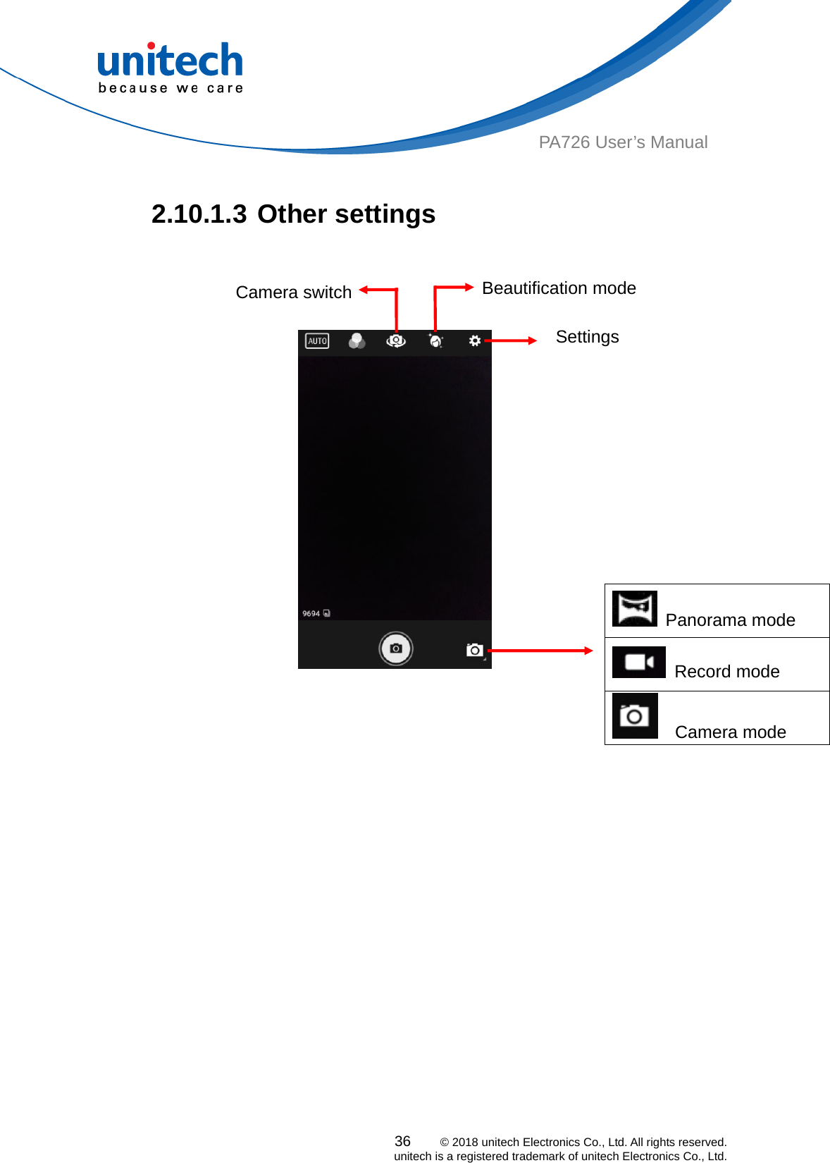  PA726 User’s Manual  2.10.1.3 Other settings  36    © 2018 unitech Electronics Co., Ltd. All rights reserved.   unitech is a registered trademark of unitech Electronics Co., Ltd.   Panorama mode  Record mode   Camera mode   Settings Beautification mode Camera switch 