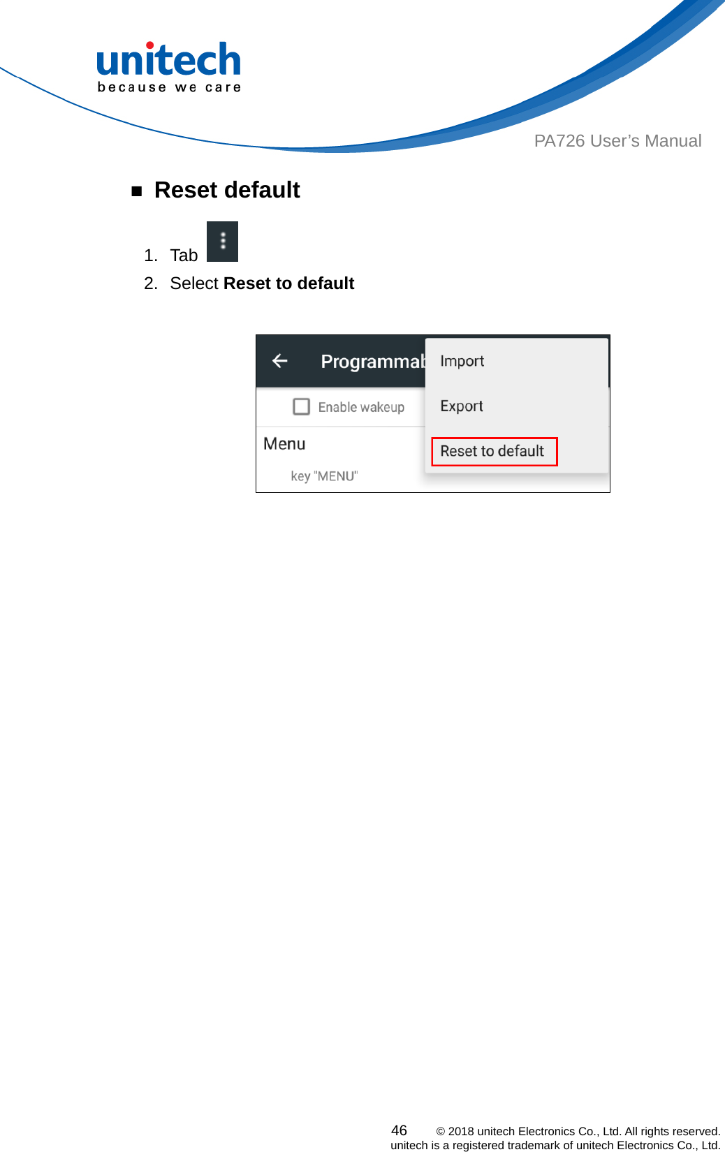  46    © 2018 unitech Electronics Co., Ltd. All rights reserved.   unitech is a registered trademark of unitech Electronics Co., Ltd. PA726 User’s Manual ￭ Reset default 1. Tab    2. Select Reset to default    