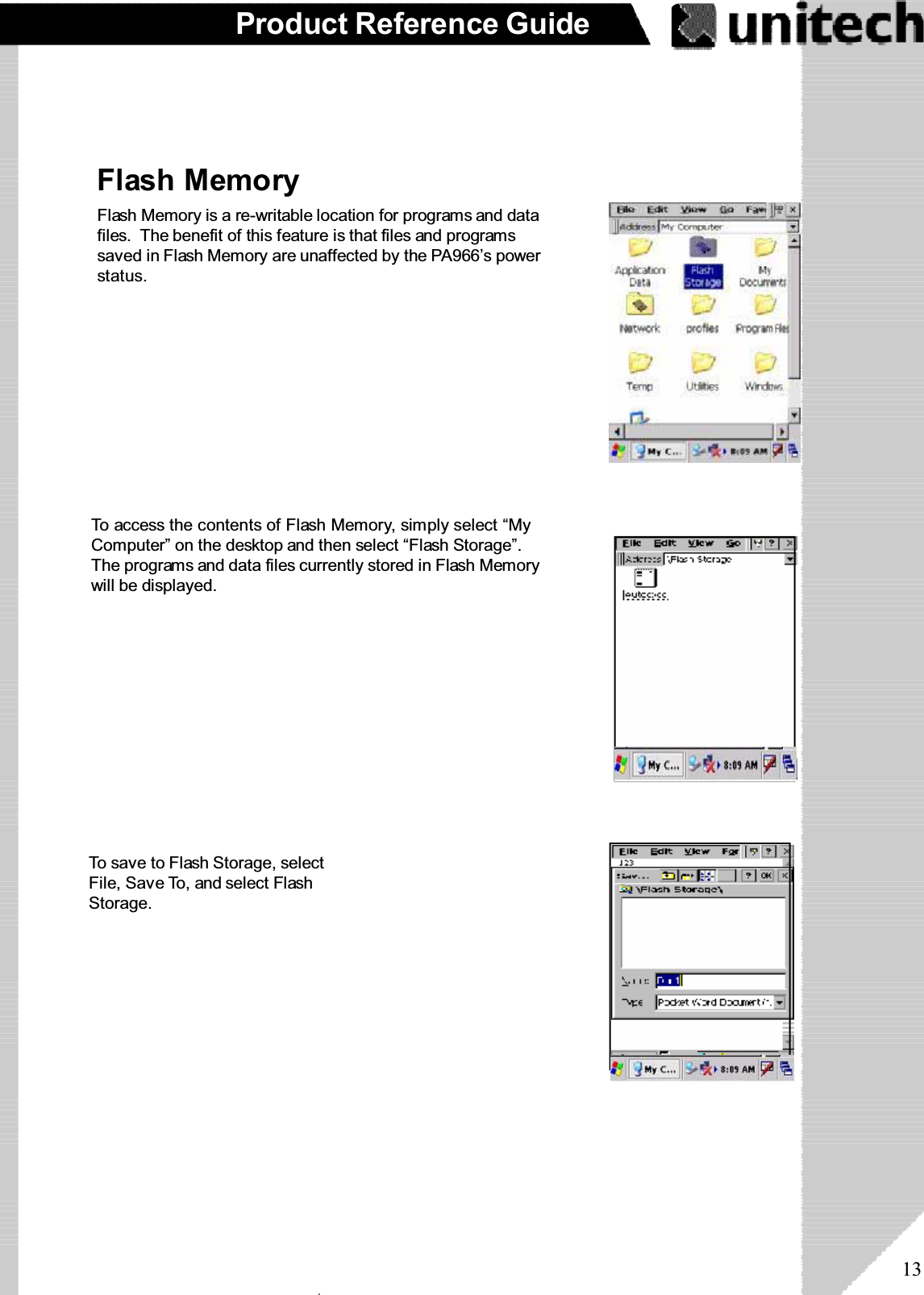 13Product Reference GuideFlash MemoryTo save to Flash Storage, selectFile, Save To, and select FlashStorage.Flash Memory is a re-writable location for programs and datafiles. The benefit of this feature is that files and programssaved in Flash Memory are unaffected by the PA966’s powerstatus.To access the contents of Flash Memory, simply select “MyComputer” on the desktop and then select “Flash Storage”.The programs and data files currently stored in Flash Memorywill be displayed.ۖ