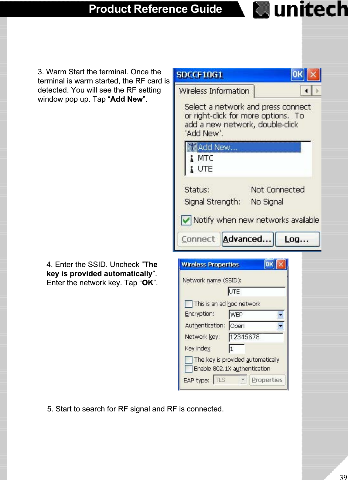 39Product Reference GuideSetting up RF Card pre-loaded in CF Slot of PA966The PA966 has optional RF model which is pre-loaded with RF Card in CF slot.The PA966 RF model will automatically display the following screen when terminalis power on.3. Warm Start the terminal. Once theterminal is warm started, the RF card isdetected. You will see the RF settingwindow pop up. Tap “Add New”.4. Enter the SSID. Uncheck “Thekey is provided automatically”.Enter the network key. Tap “OK”.5. Start to search for RF signal and RF is connected.