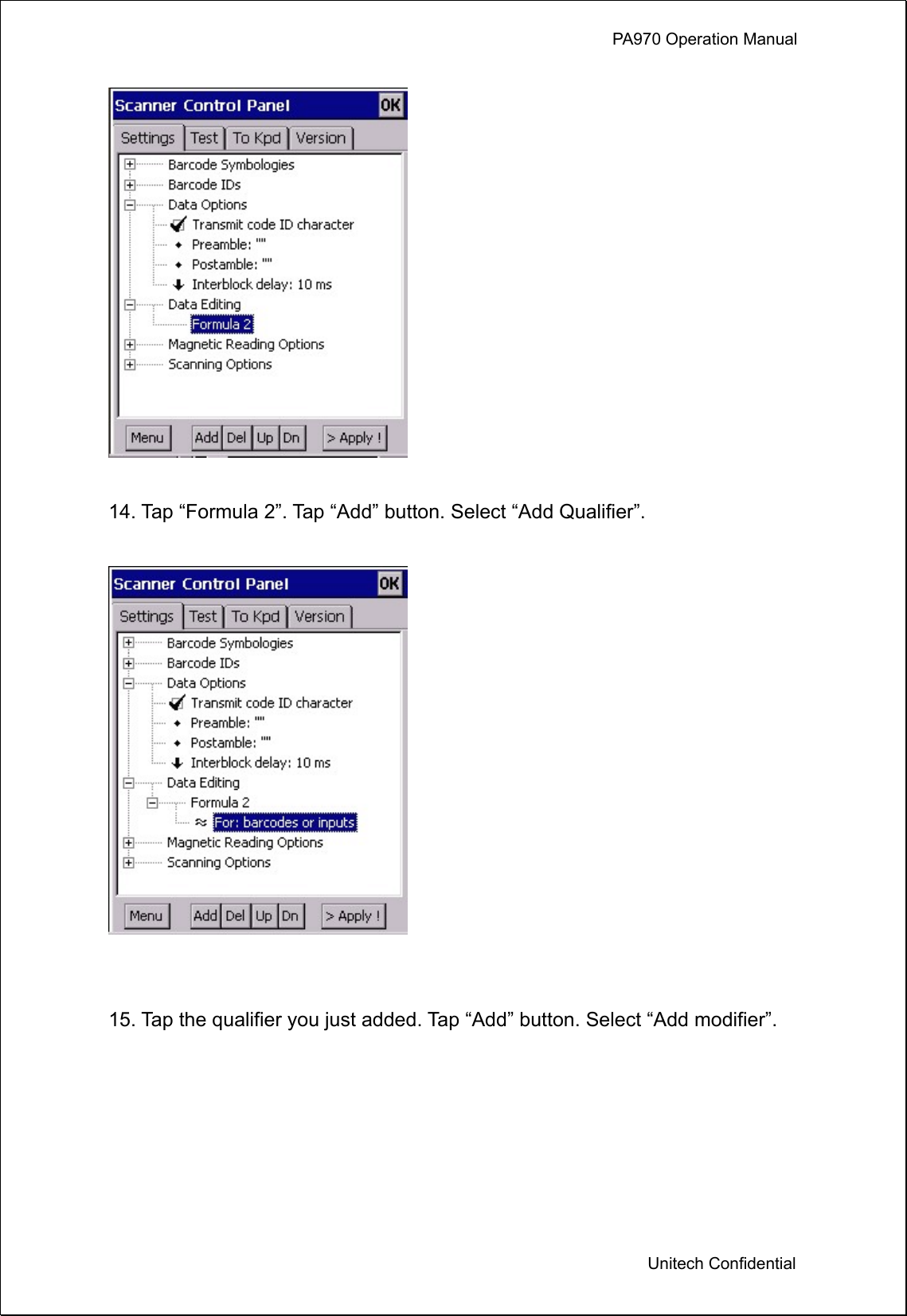             PA970 Operation Manual  Unitech Confidential   14. Tap “Formula 2”. Tap “Add” button. Select “Add Qualifier”.     15. Tap the qualifier you just added. Tap “Add” button. Select “Add modifier”.  