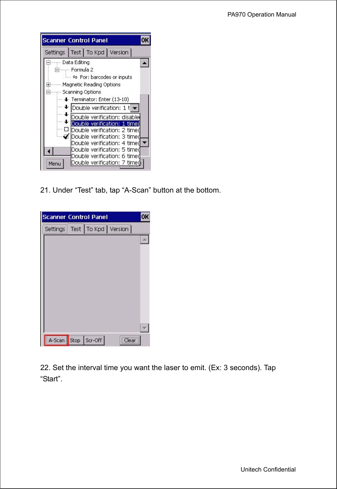             PA970 Operation Manual  Unitech Confidential   21. Under “Test” tab, tap “A-Scan” button at the bottom.    22. Set the interval time you want the laser to emit. (Ex: 3 seconds). Tap “Start”.  