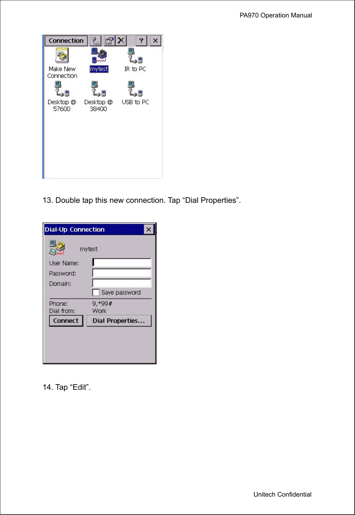             PA970 Operation Manual  Unitech Confidential   13. Double tap this new connection. Tap “Dial Properties”.    14. Tap “Edit”.  