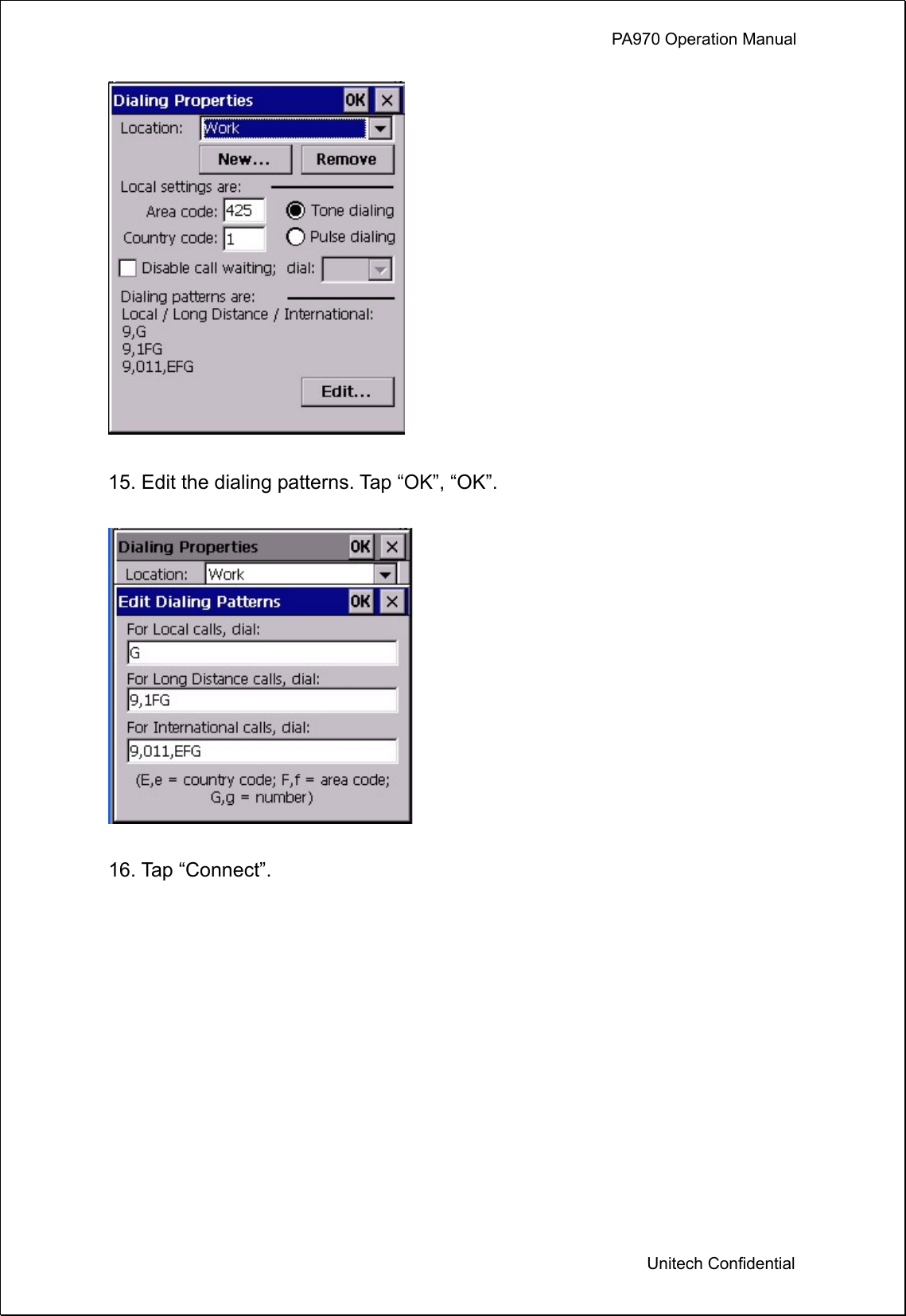             PA970 Operation Manual  Unitech Confidential   15. Edit the dialing patterns. Tap “OK”, “OK”.    16. Tap “Connect”.  