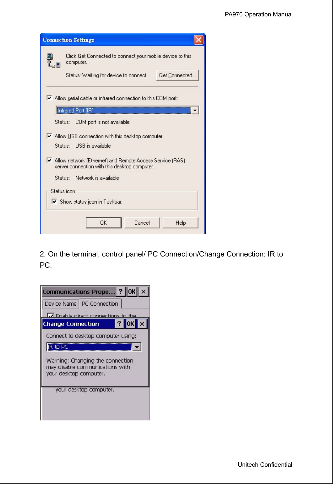             PA970 Operation Manual  Unitech Confidential   2. On the terminal, control panel/ PC Connection/Change Connection: IR to PC.     