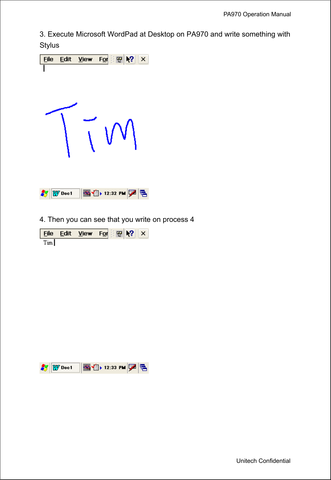             PA970 Operation Manual  Unitech Confidential 3. Execute Microsoft WordPad at Desktop on PA970 and write something with Stylus   4. Then you can see that you write on process 4   