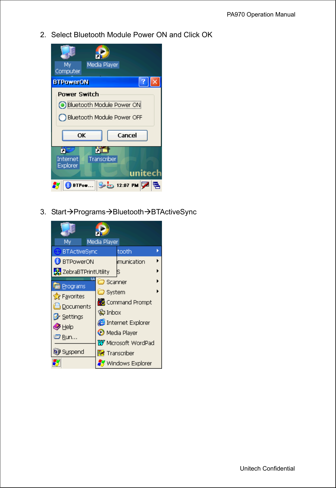             PA970 Operation Manual  Unitech Confidential 2.  Select Bluetooth Module Power ON and Click OK   3. StartProgramsBluetoothBTActiveSync         