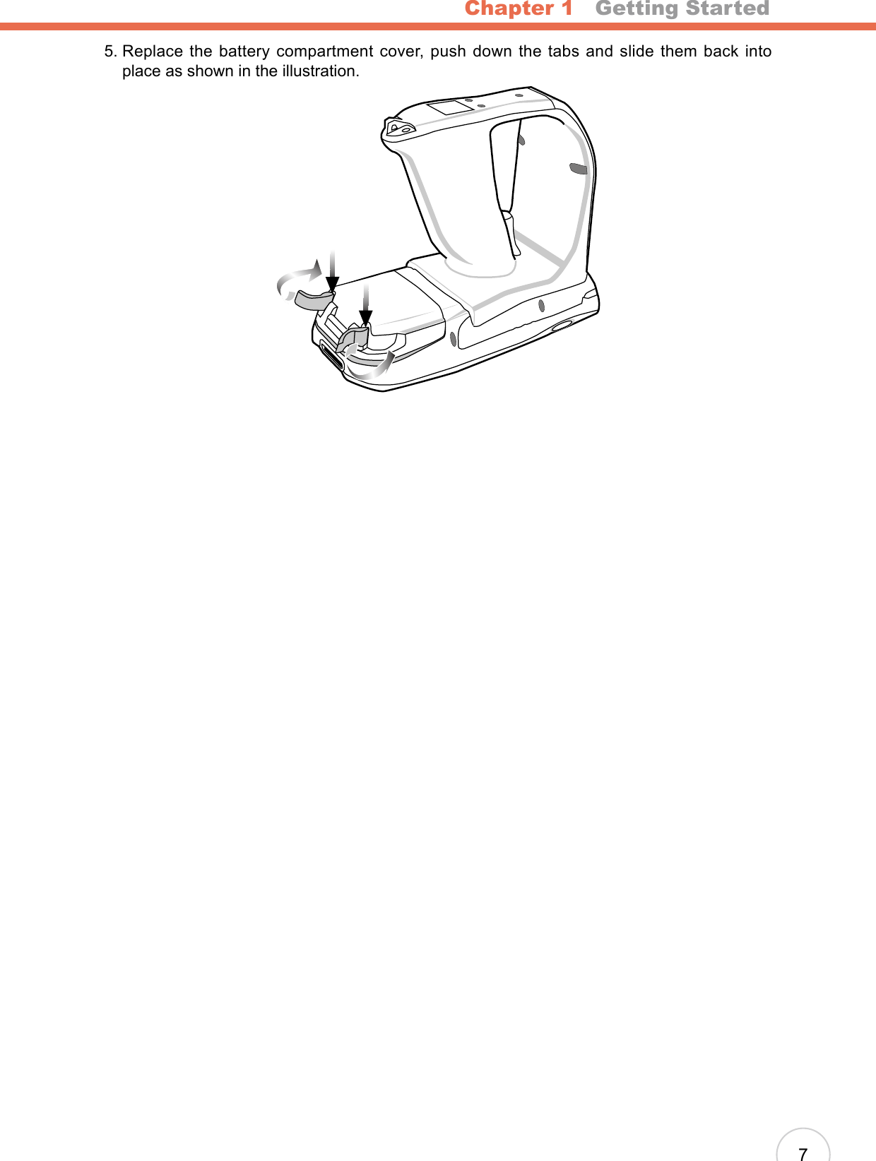 Chapter 1   Getting Started75.  Replace the battery compartment cover, push down the tabs and slide them back into place as shown in the illustration.